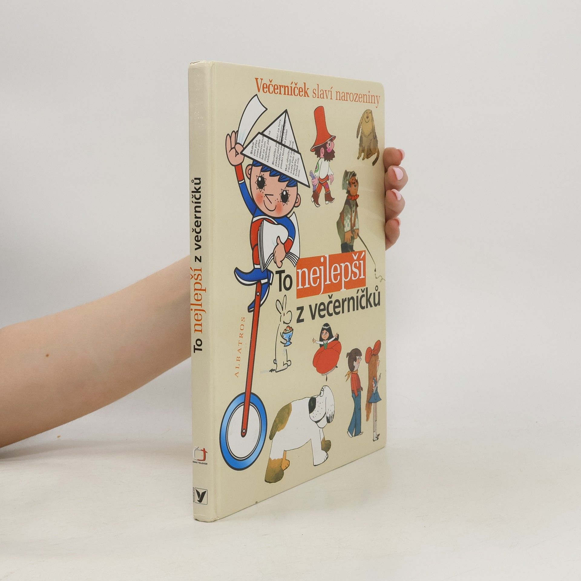 Kolektív autorov To nejlepší z večerníčků : výbor z knih edice Ahoj děti - Dobrou noc : ke 40. výročí vzniku televizního pořadu Večerníček