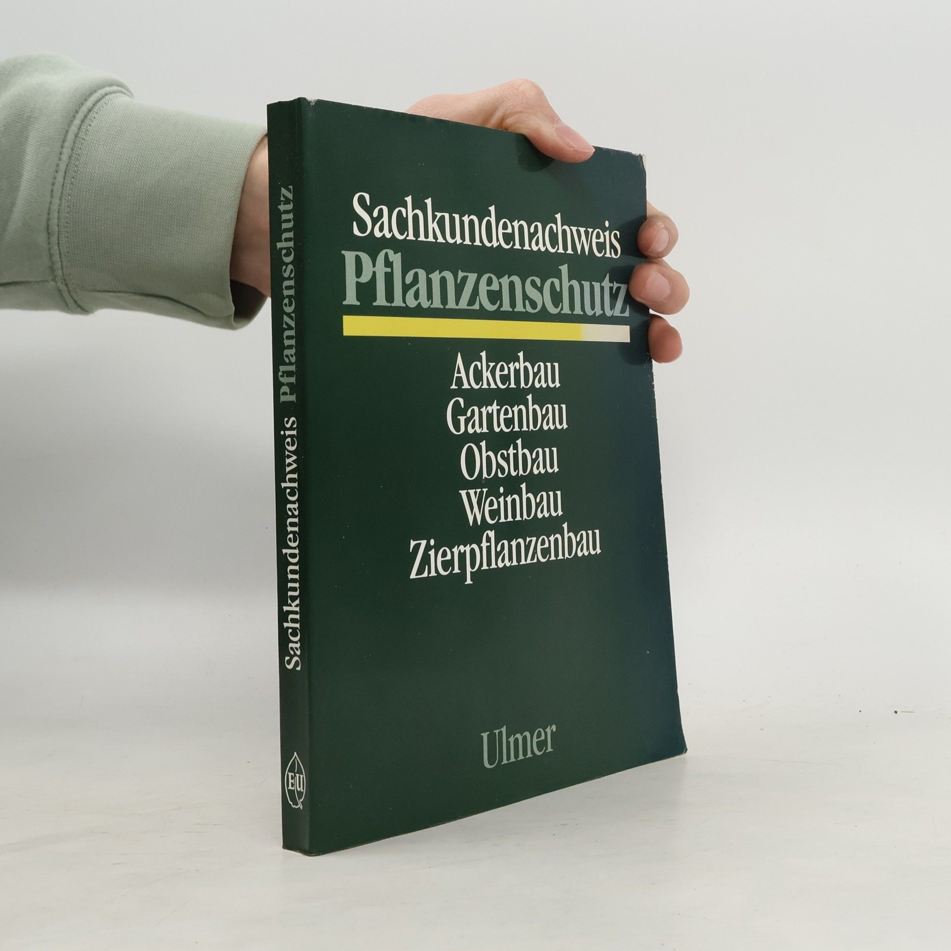 Peter Harmuth Sachkundenachweis Pflanzenschutz. Ackerbau, Gartenbau, Obstbau, Weinbau, Zierpflanzenbau.
