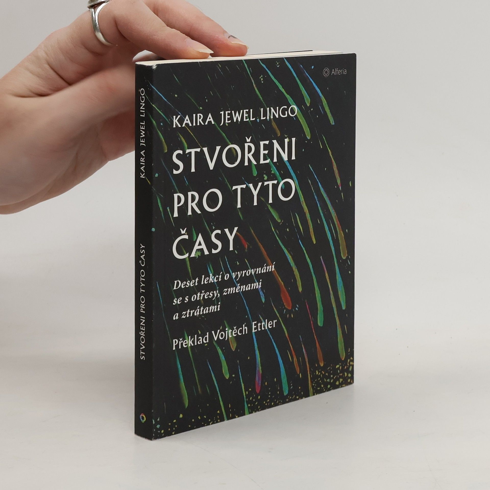 Kaira Jewel Lingo Stvořeni pro tyto časy : deset lekcí o vyrovnání se s otřesy, změnami a ztrátami