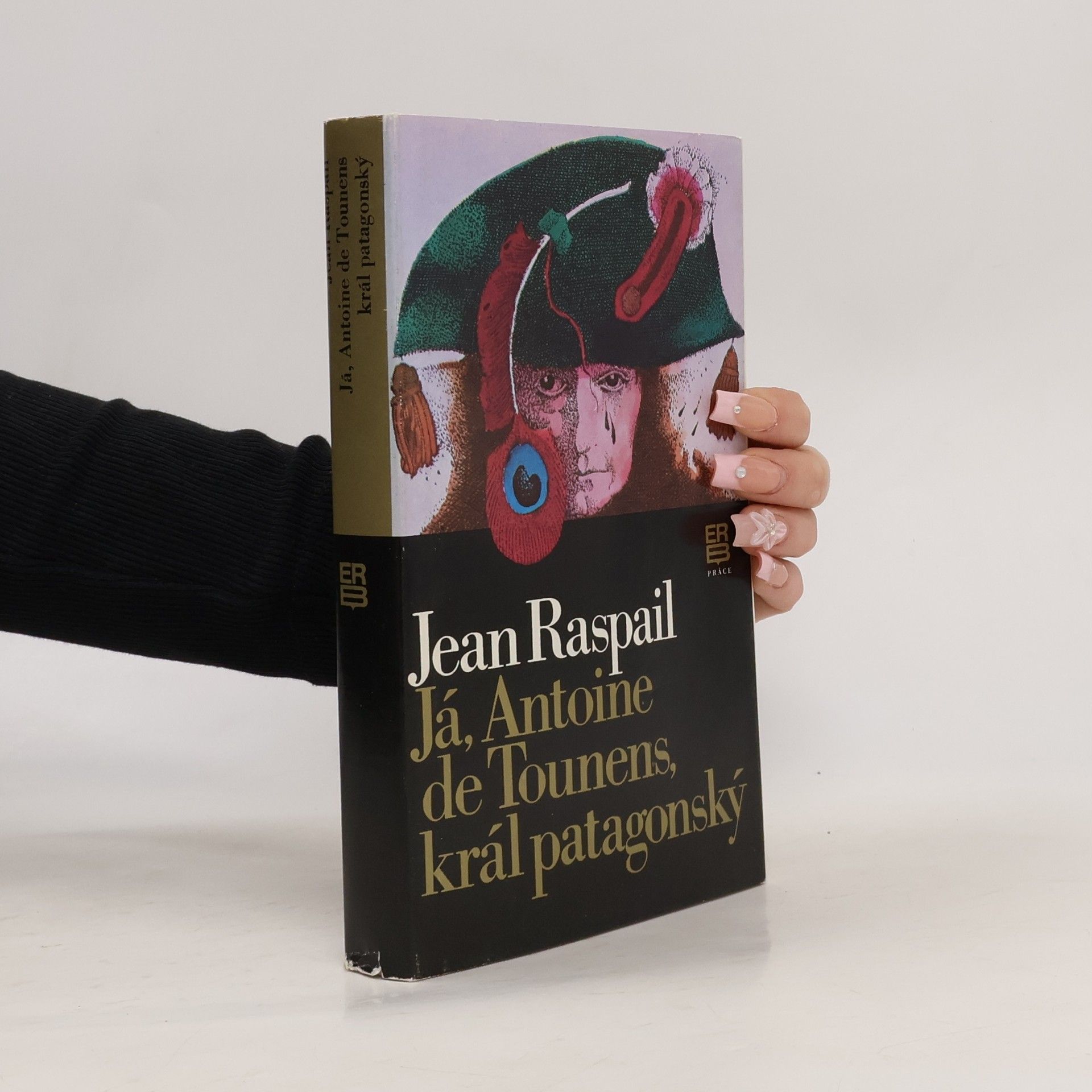 Jean Raspail Já, Antoine de Tounens, král patagonský