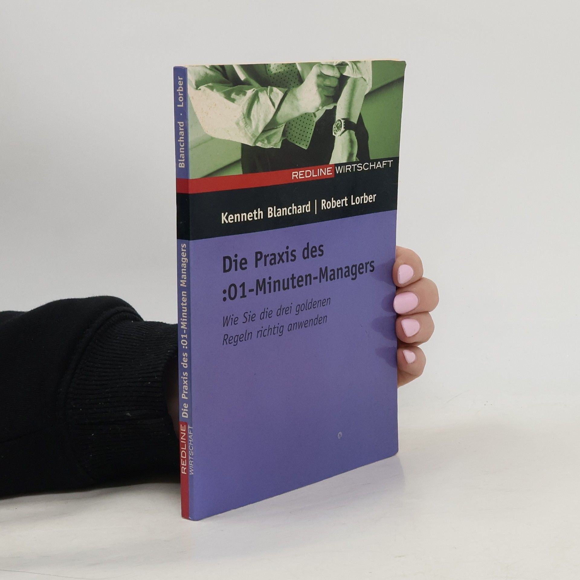 Robert Lorber Die Praxis des ":01-Minuten-Managers"