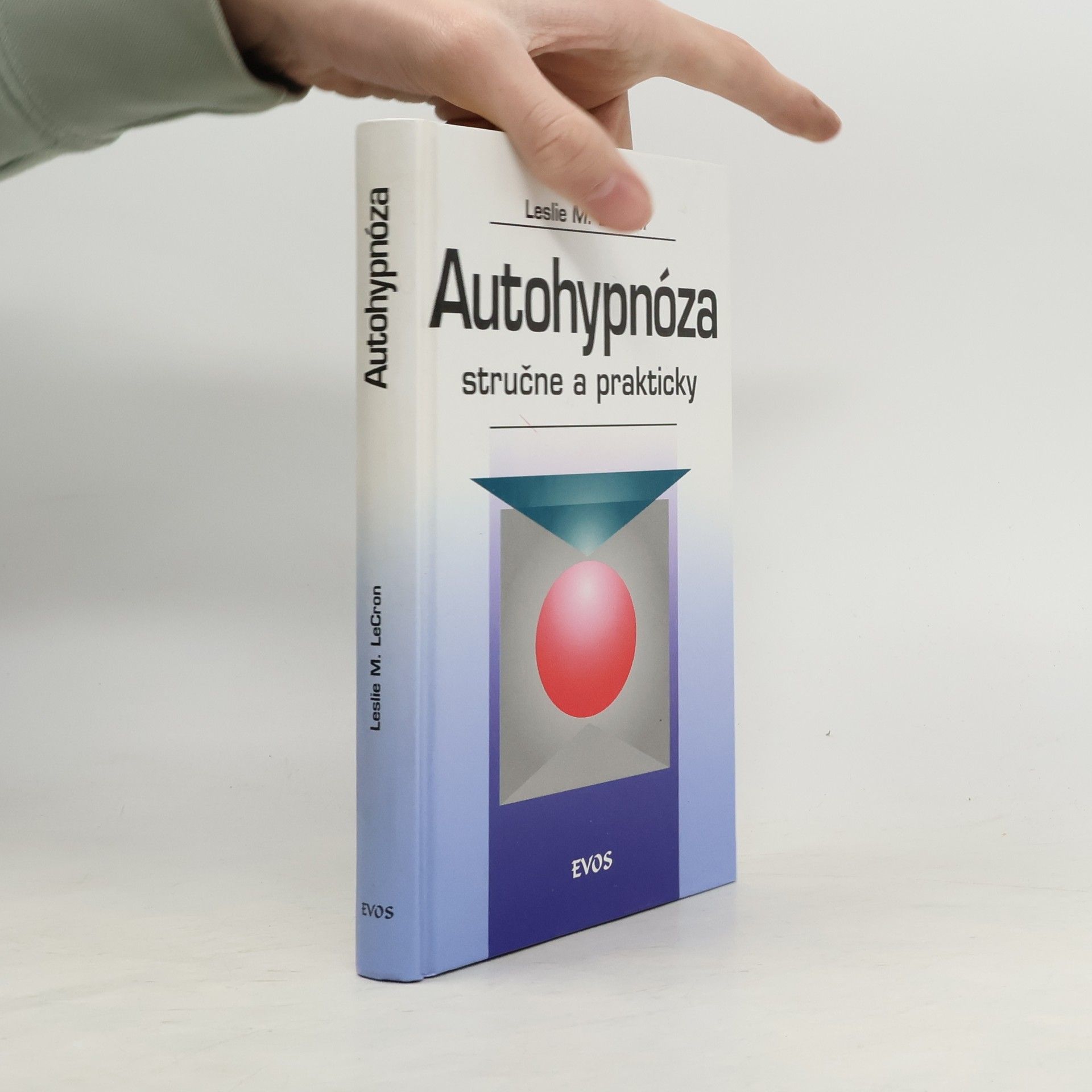 Leslie M. LeCron Autohypnóza stručne a prakticky