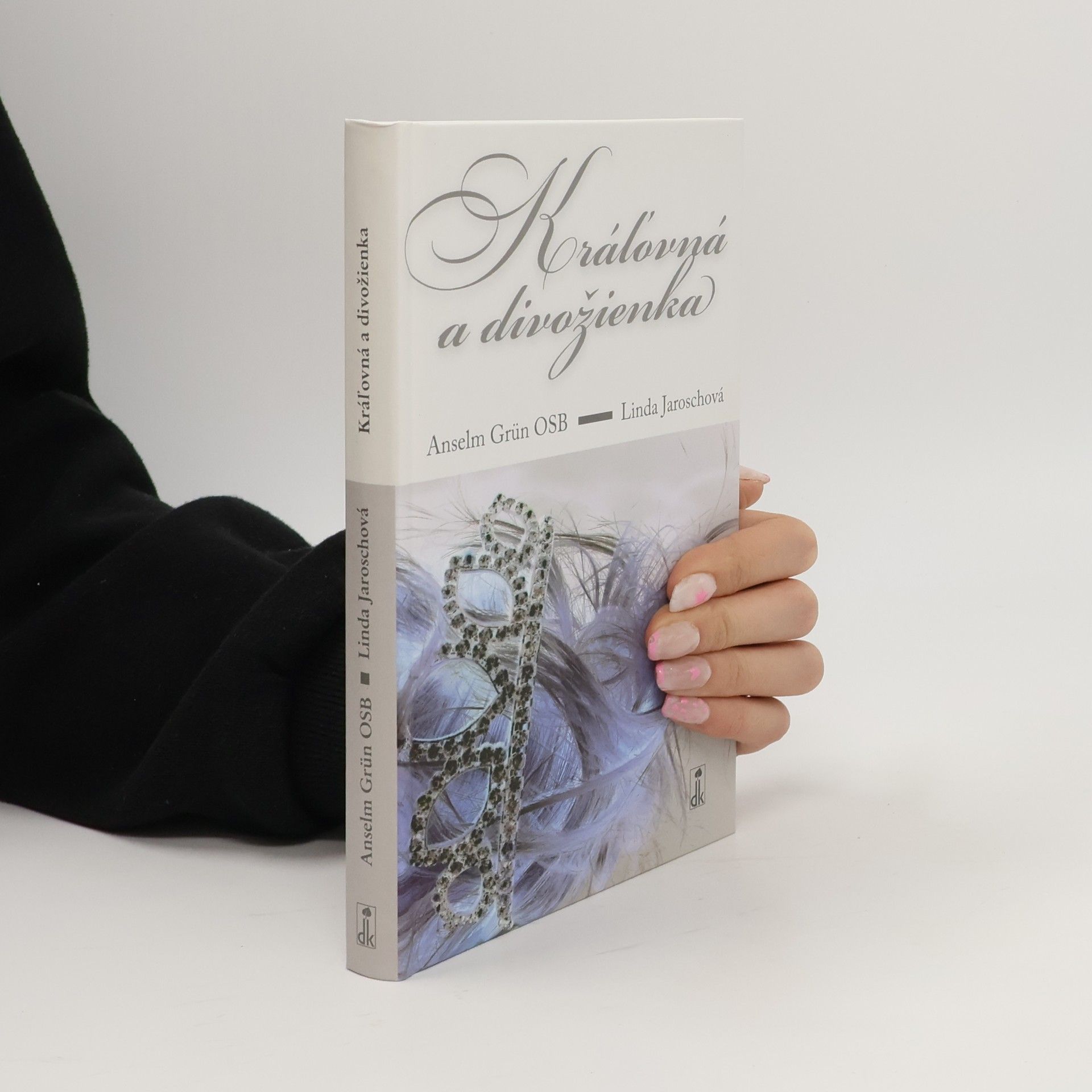 Anselm Grün Kráľovná a divožienka : buď sama sebou