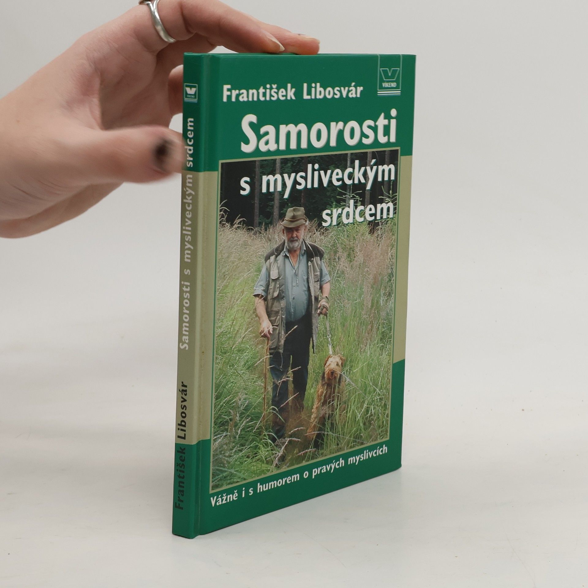 František Libosvár Samorosti s mysliveckým srdcem : vážně i s humorem o pravých myslivcích