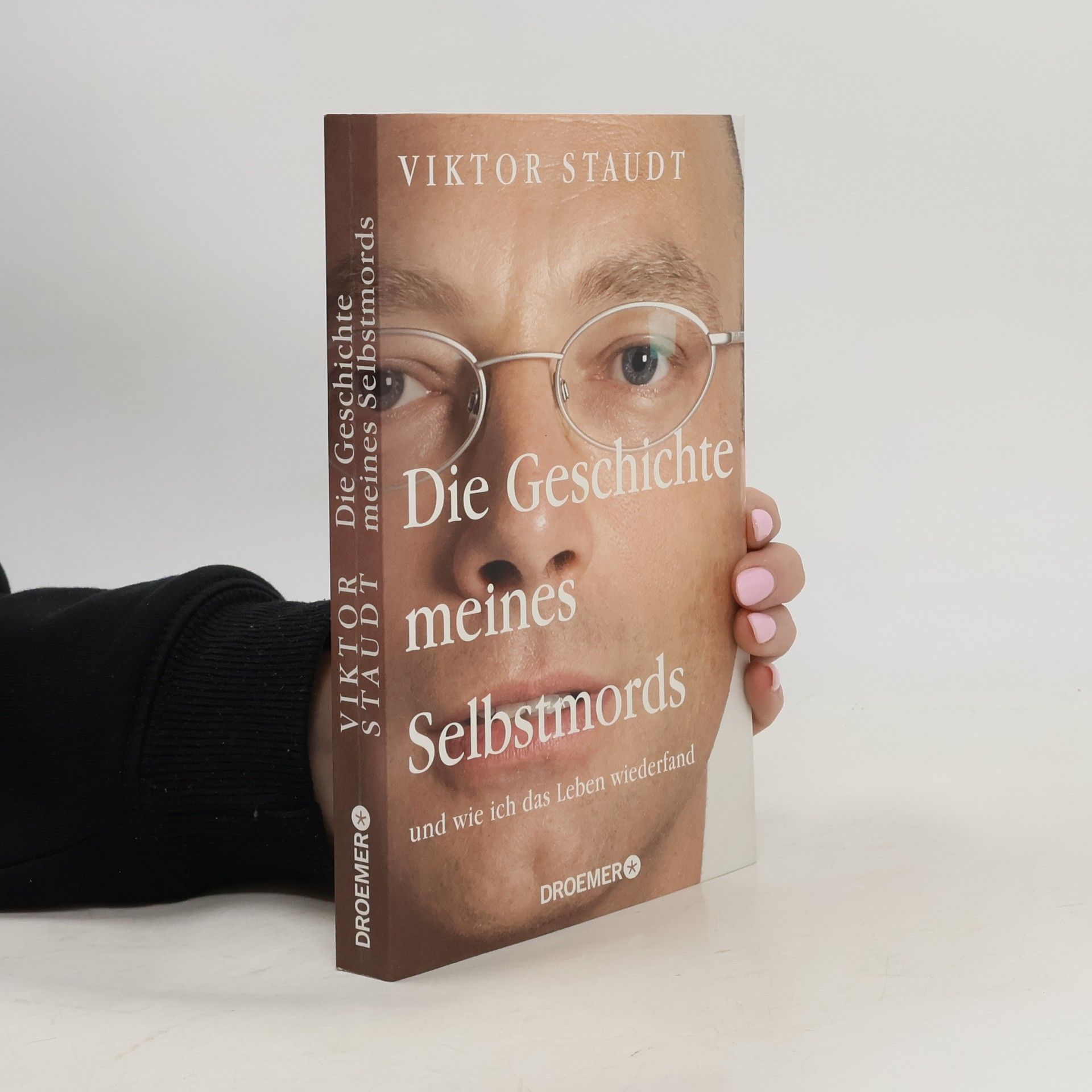 Viktor Staudt Die Geschichte meines Selbstmords und wie ich das Leben wiederfand