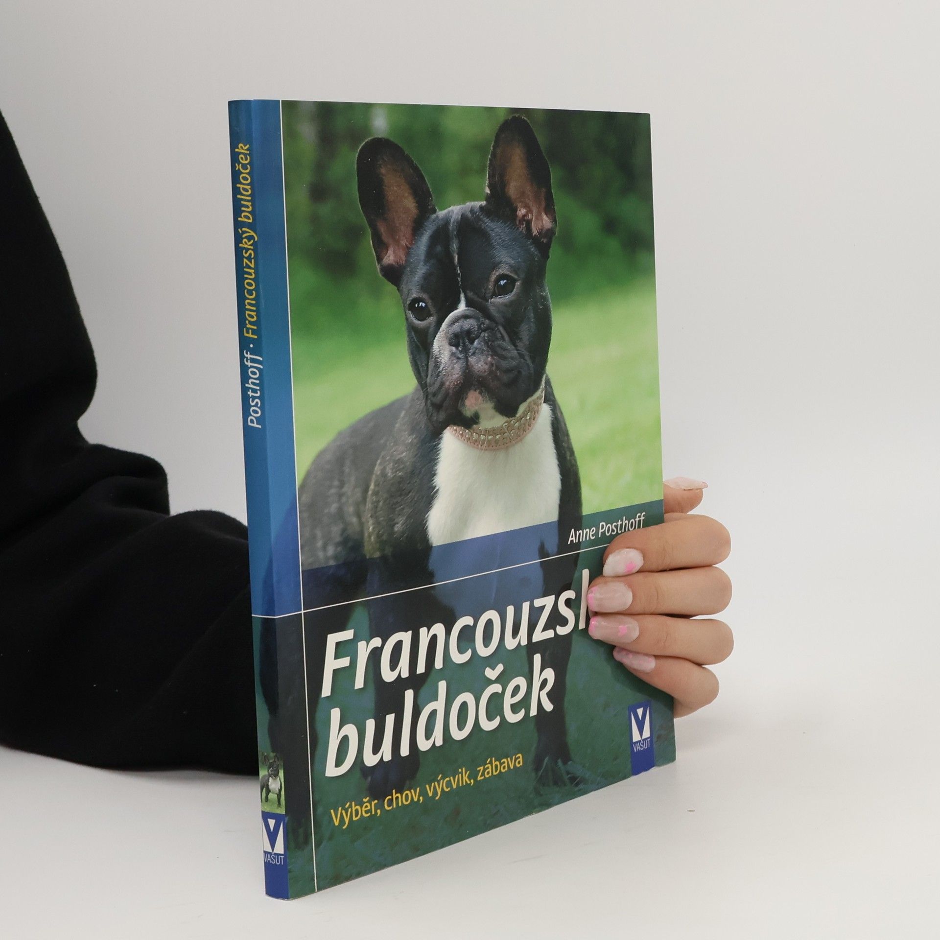 Anne Posthoff Francouzský buldoček. Výběr, chov, výcvik, zábava