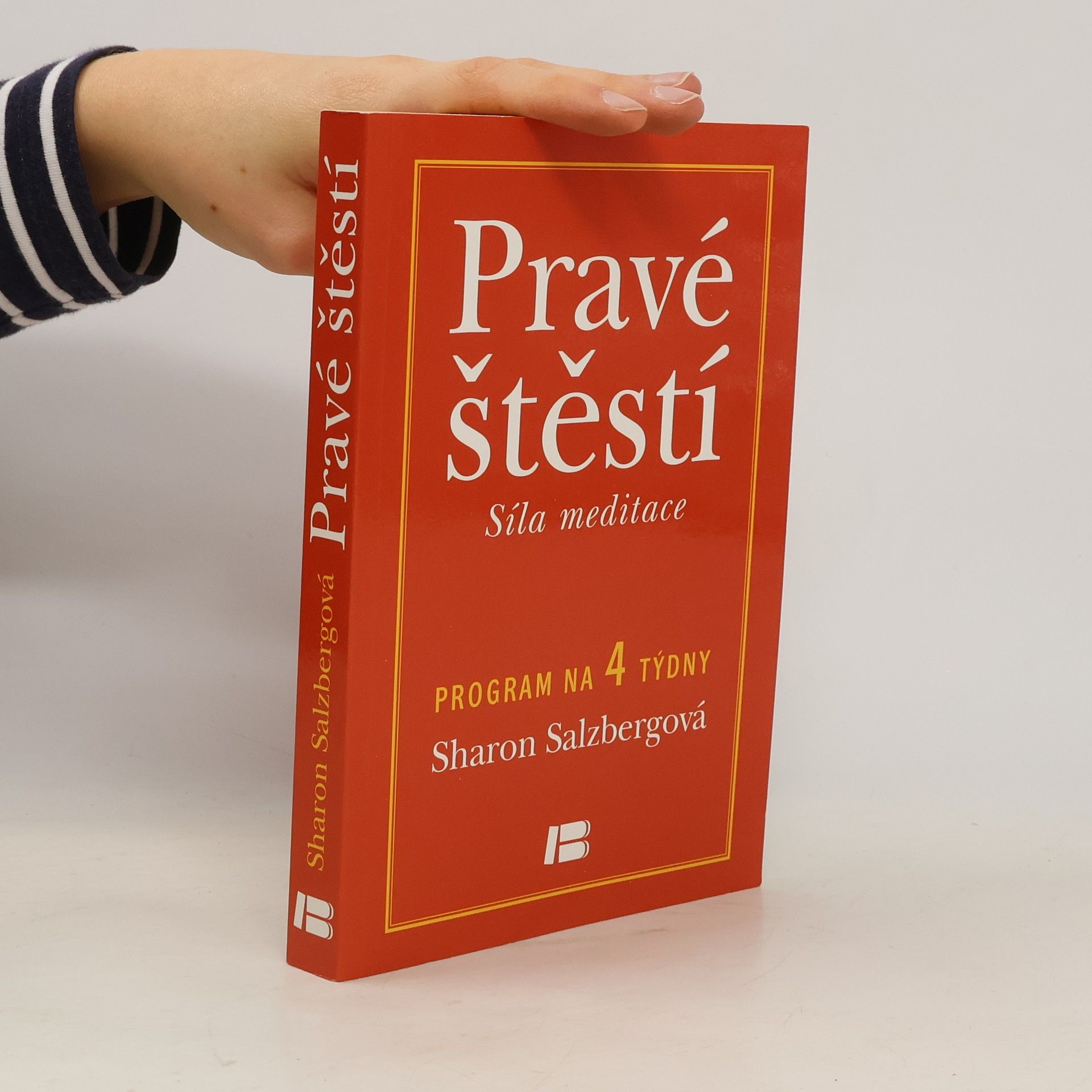 Sharon Salzberg Pravé štěstí : síla meditace: Program na 4 týdny