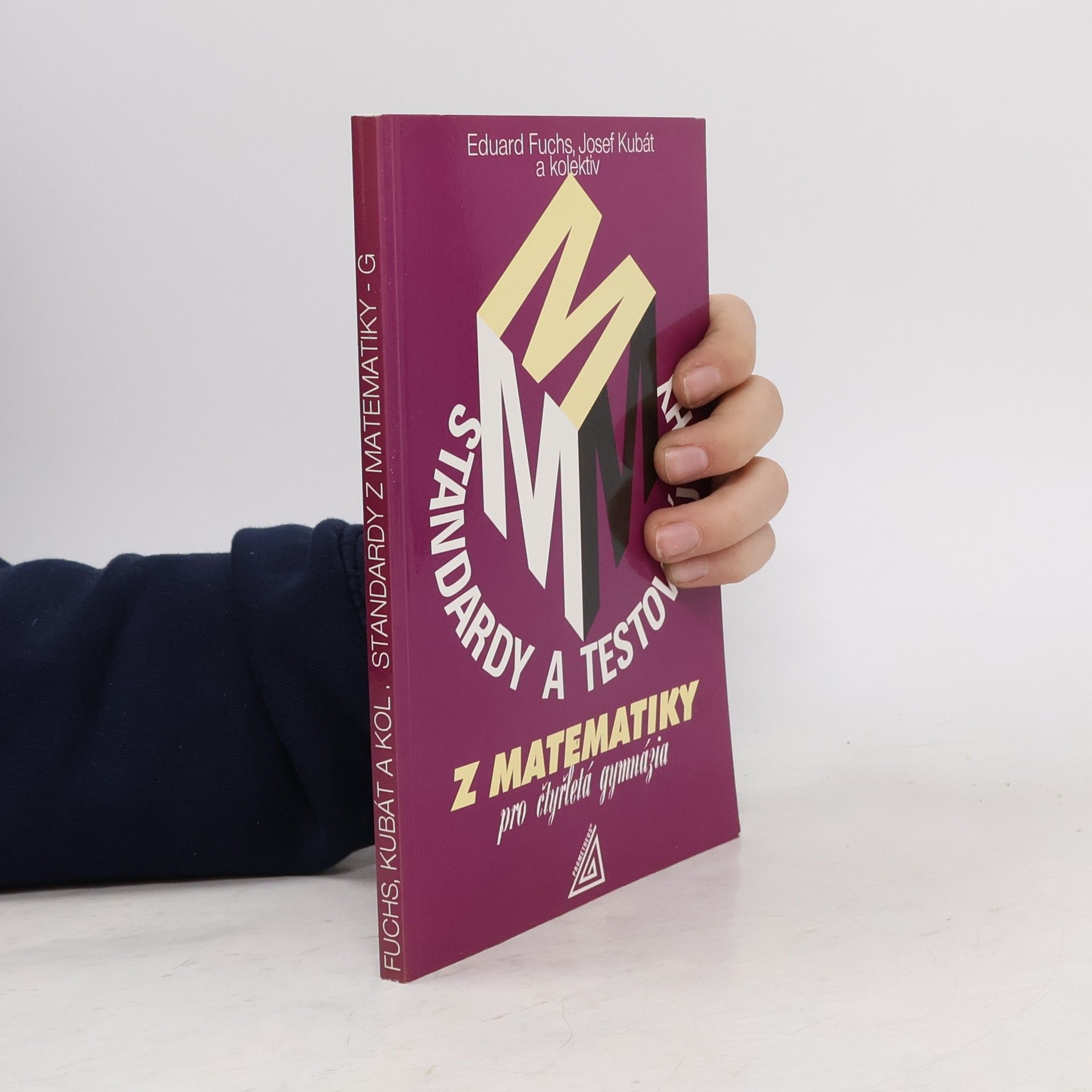Josef Kubát Standardy a testové úlohy z matematiky pro čtyřletá gymnázia