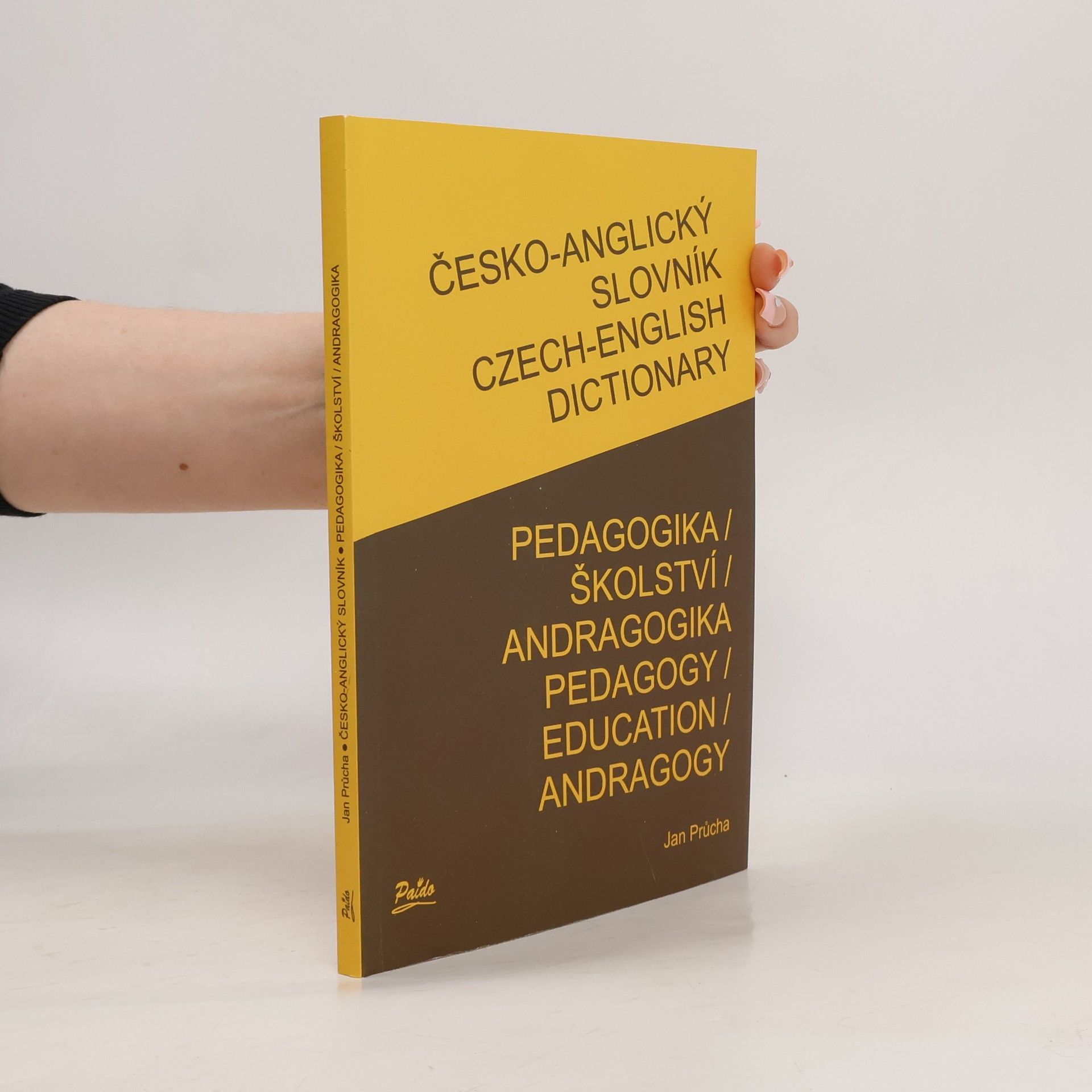 Jan Průcha České-angický slovník Pedgogika / Školství / Andragogika Czech-english dictionary pedagogy / education / andragogy