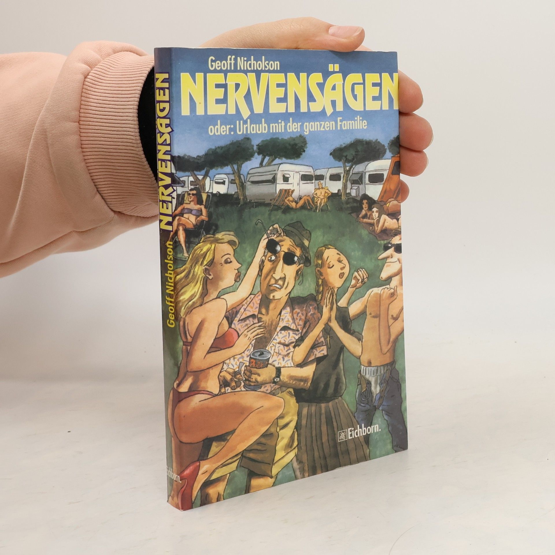 Geoff Nicholson Nervensägen oder Urlaub mit der ganzen Familie. Roman