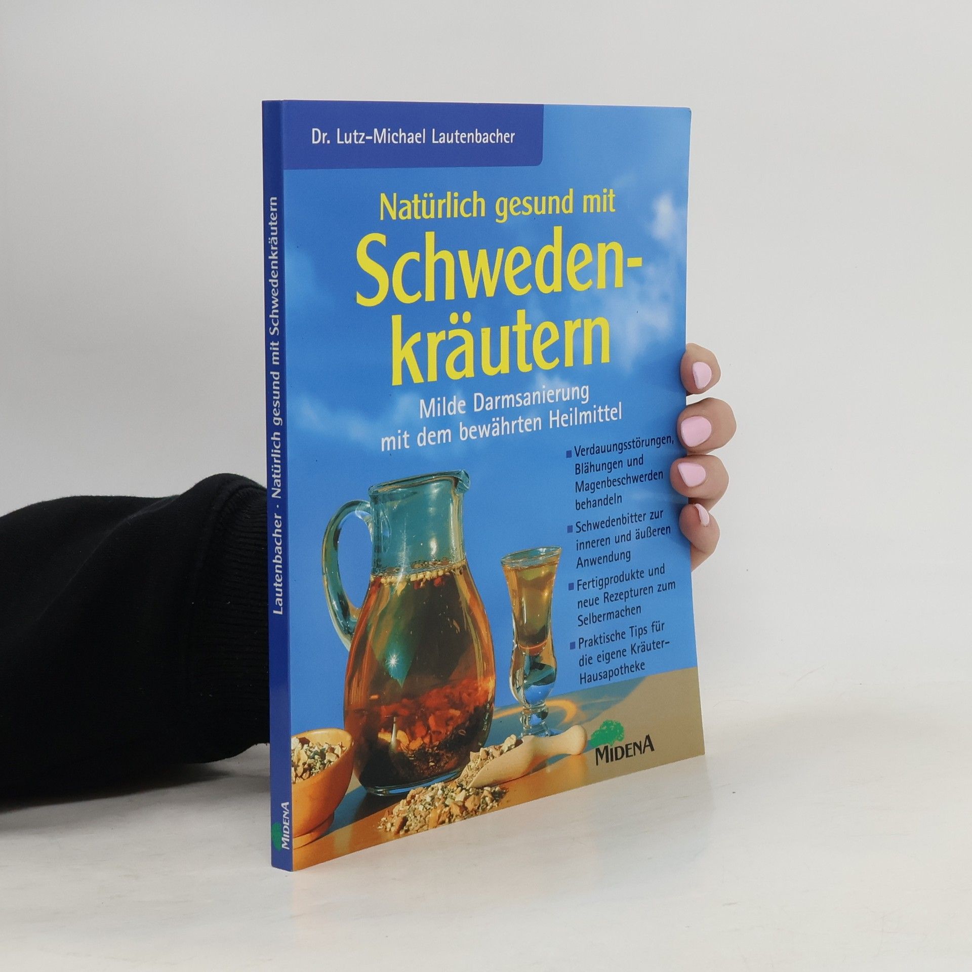 Dr. Lutz-Michael Lautenbacher Natürlich gesund mit Schwedenkräutern