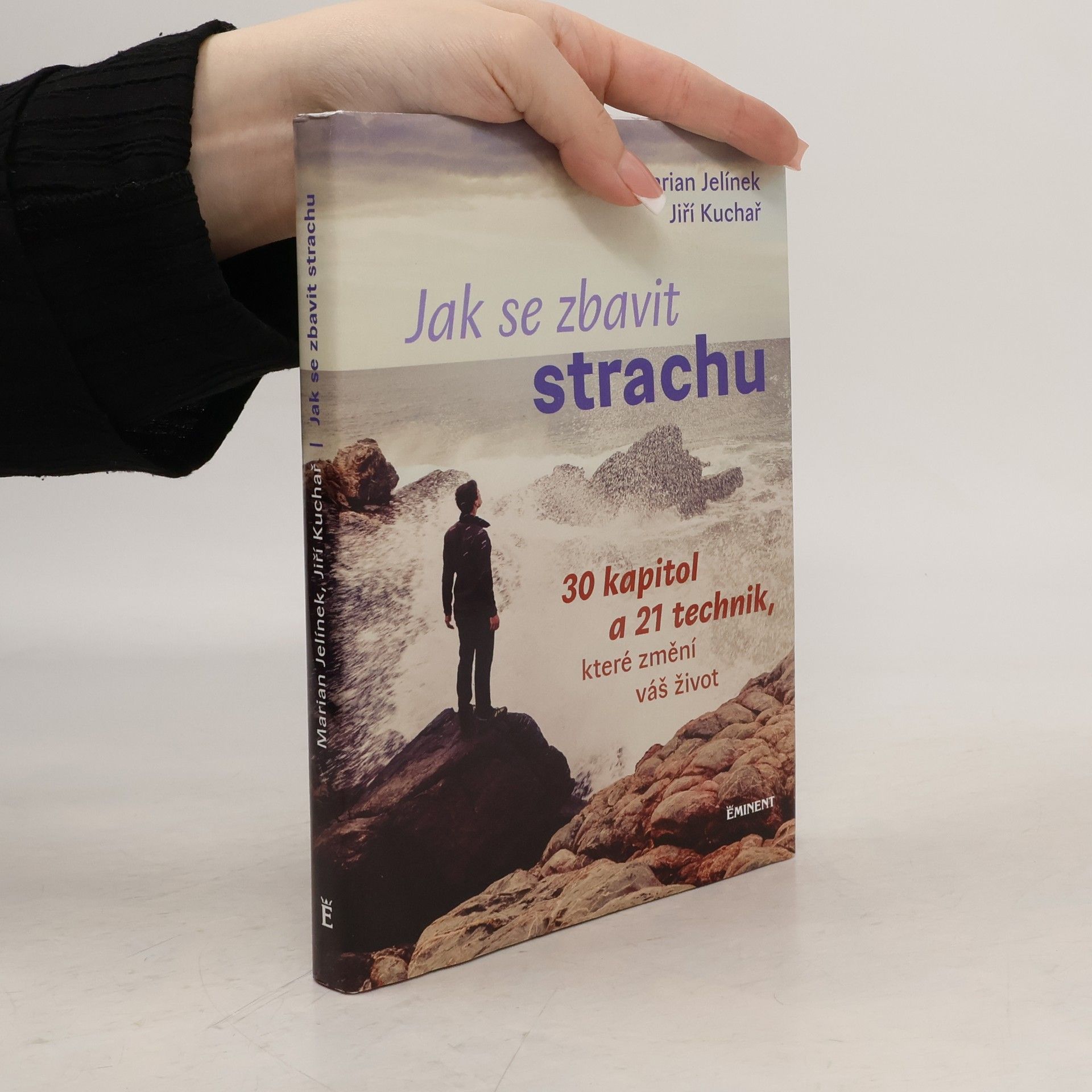 Jak se zbavit strachu: 30 kapitol a 21 technik, které změní váš život