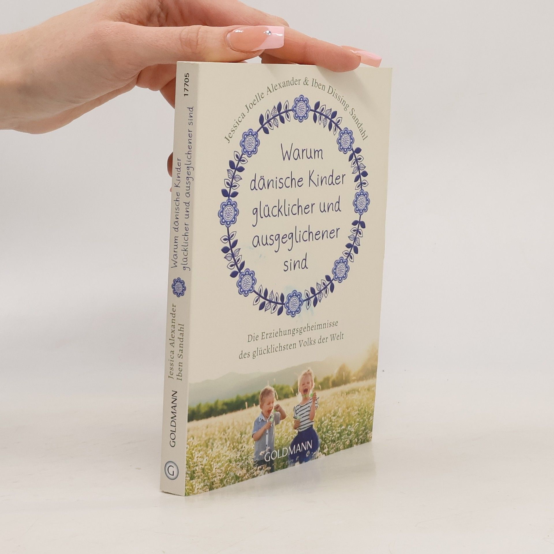 Warum dänische Kinder glücklicher und ausgeglichener sind. Die Erziehungsgeheimnisse des glücklichsten Volks der Welt