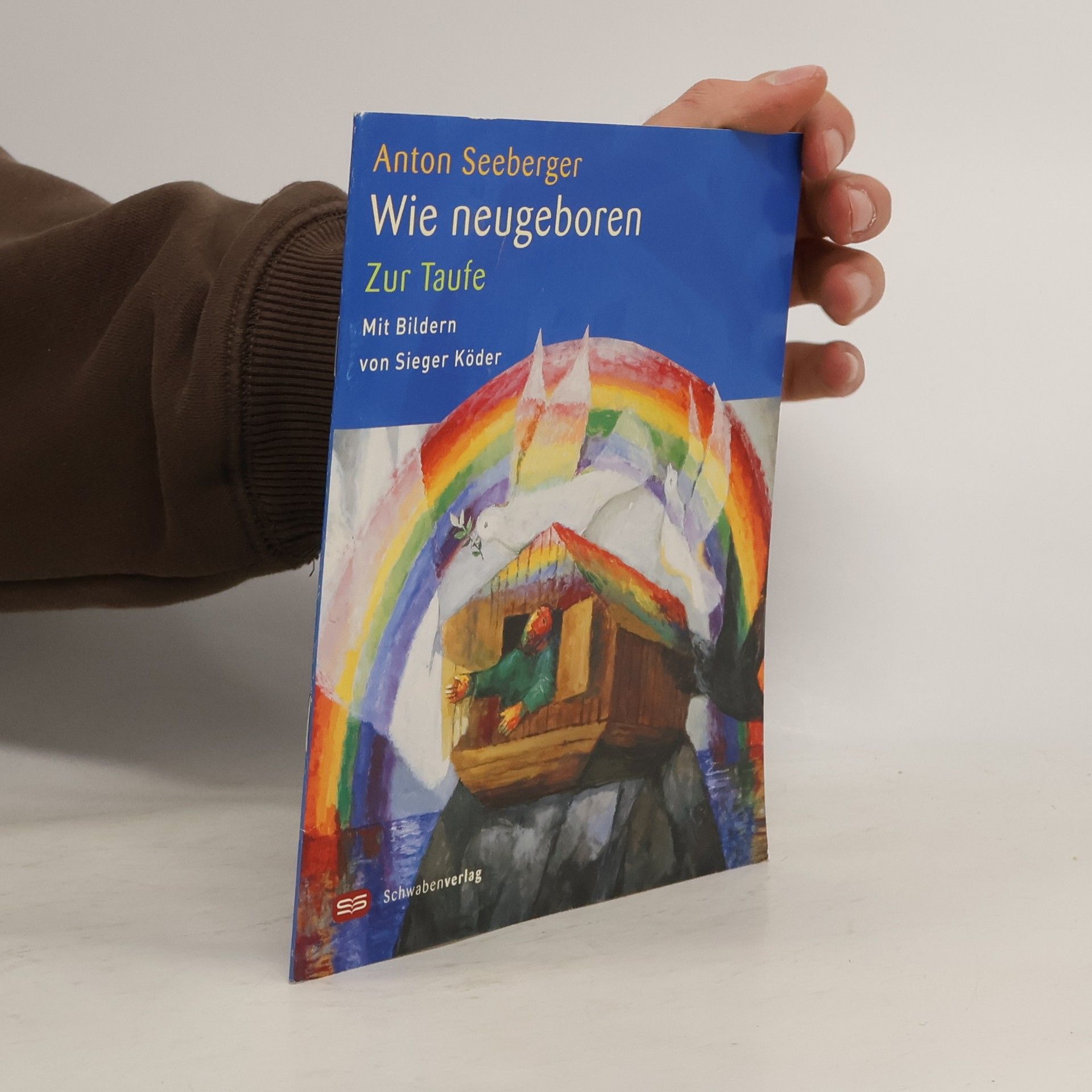 Anton Seeberger Wie neugeboren: Zur Taufe – mit Bildern von Sieger Köder