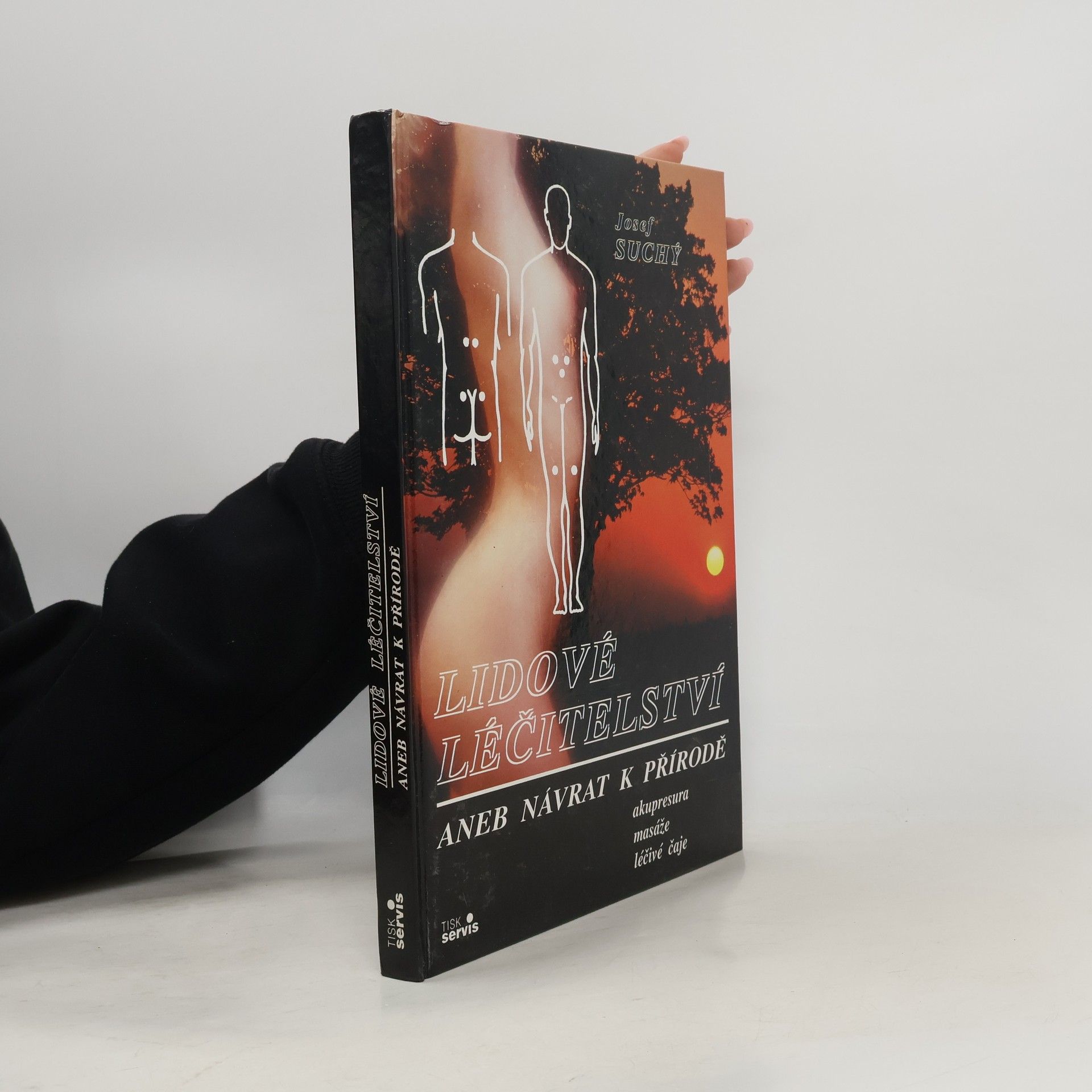 Josef Suchý Lidové léčitelství aneb návrat k přírodě - akupresura, masáže, léčivé čaje