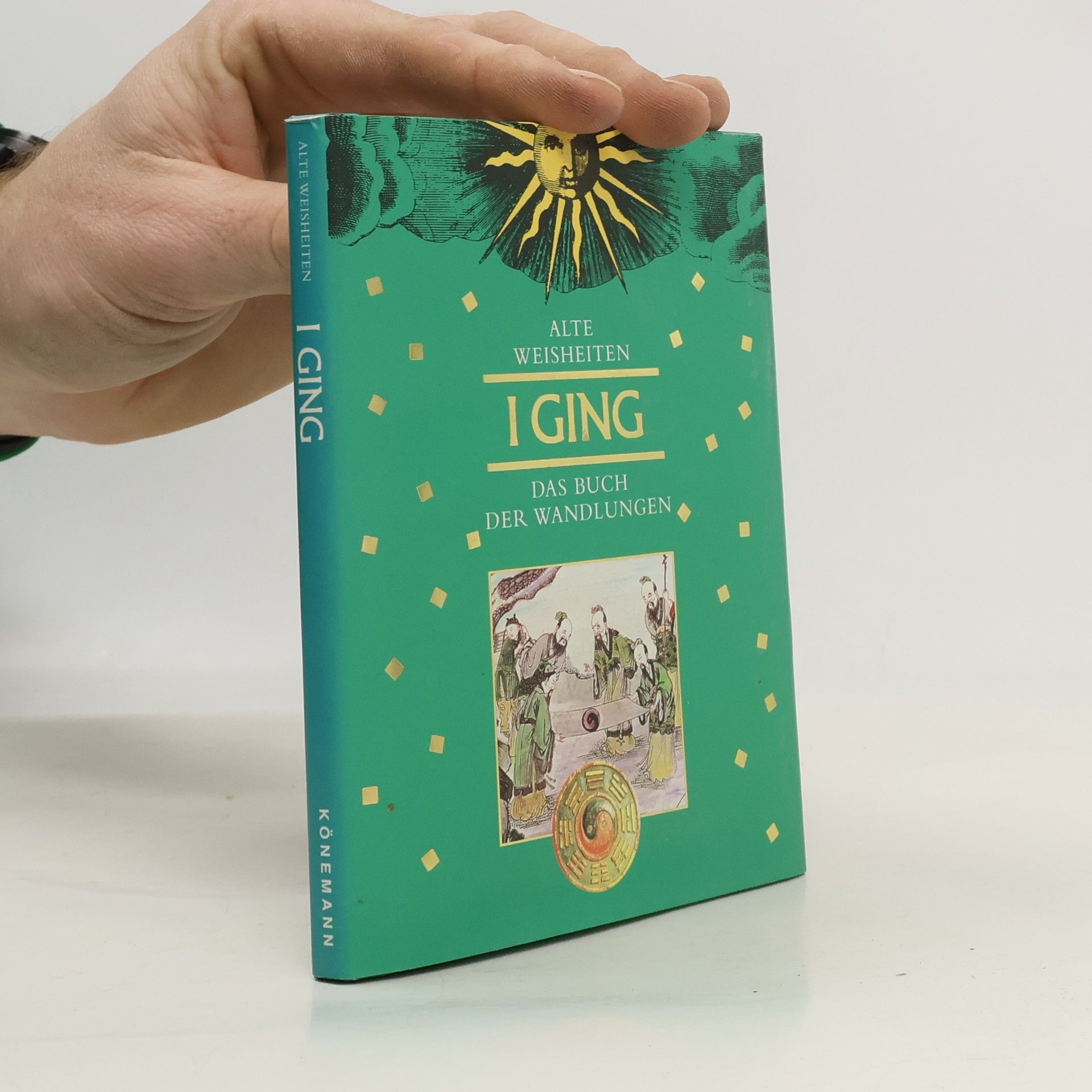 Alte Weisheiten I Ging. Das Buch der Wandlungen
