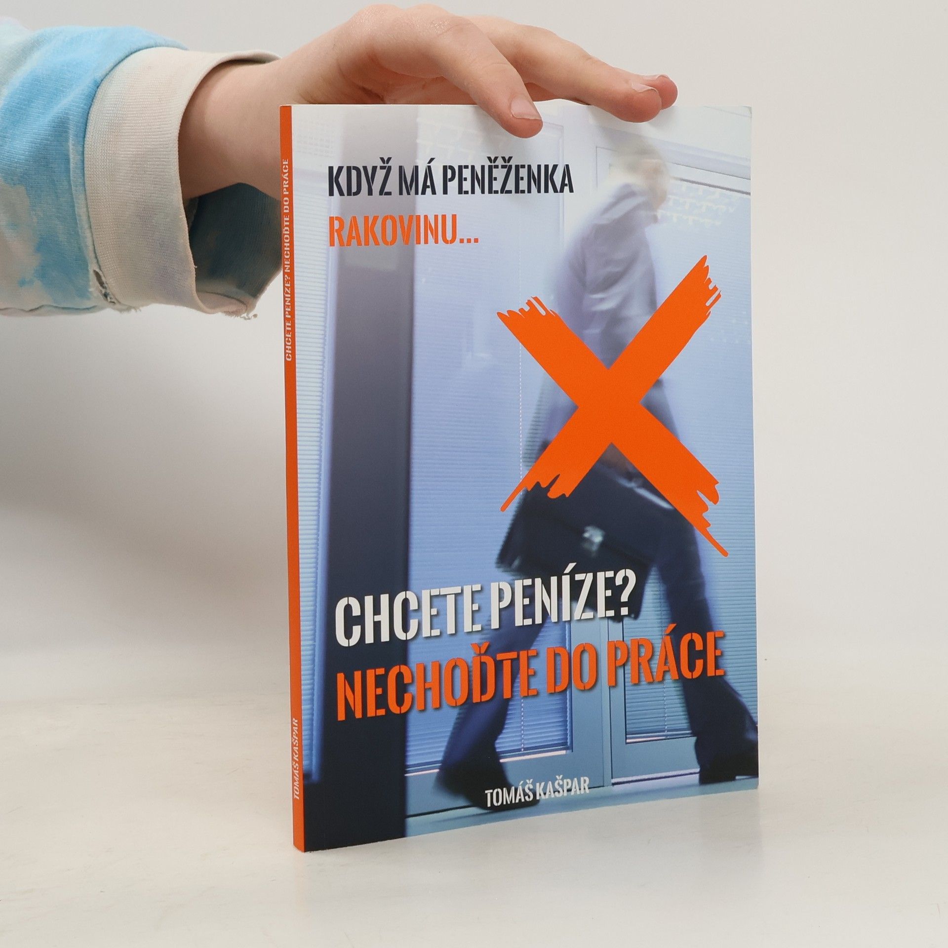 Tomáš Kašpar Chcete peníze? Nechoďte do práce
