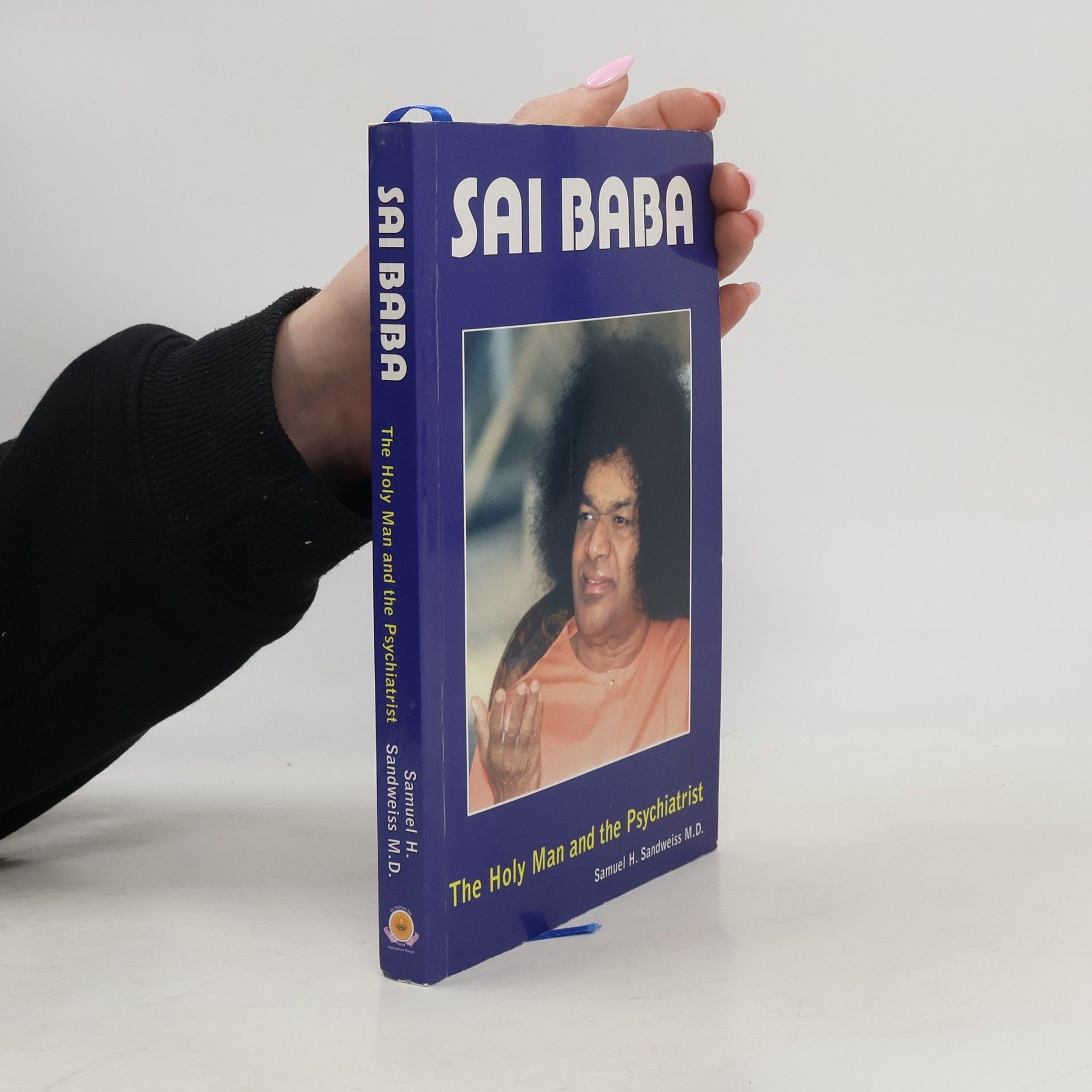 Samuel H. Sandweiss Sai Baba. The Holy Man and the Psychiatrist