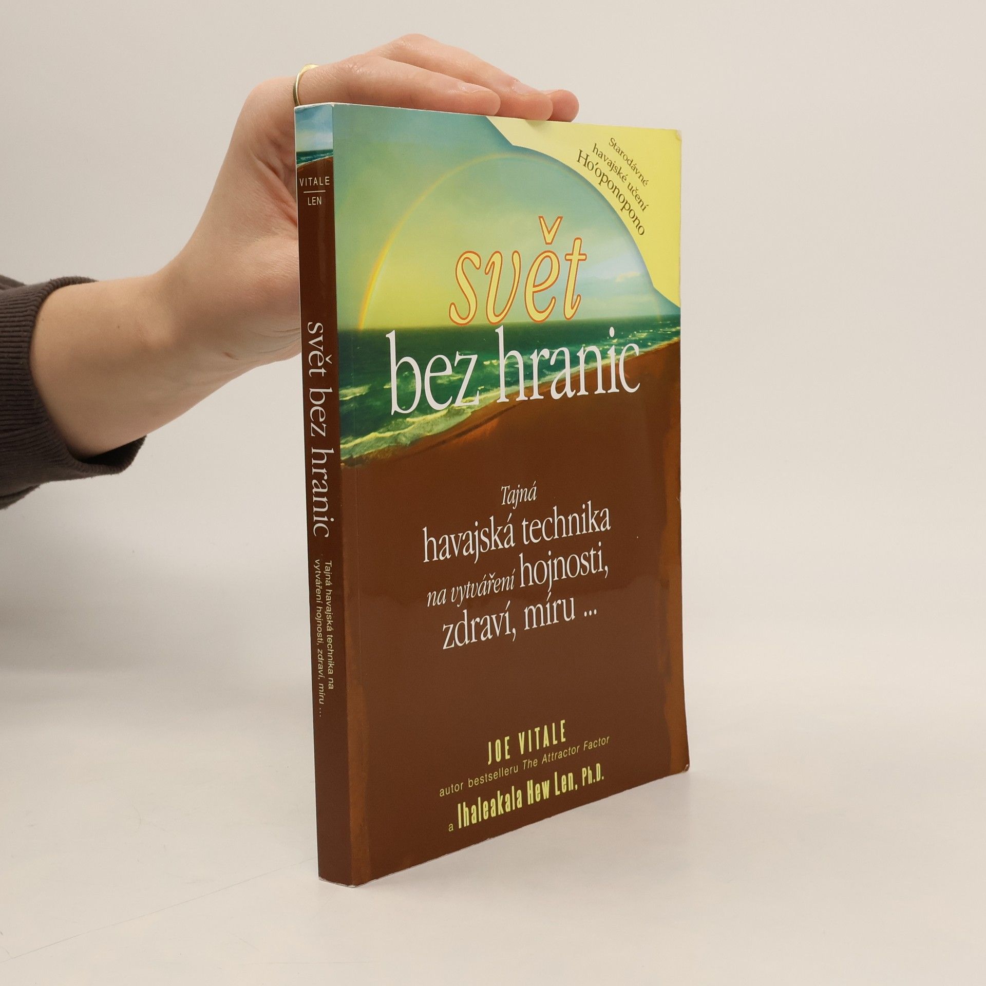 Joe Vitale Svět bez hranic: Tajná havajská technika na vytváření hojnosti, zdraví, míru...