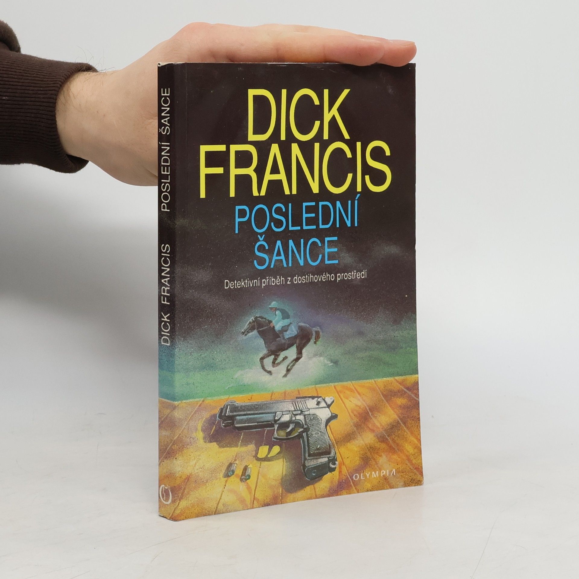 Dick Francis Poslední šance: Detektivní příběh z dostihového prostředí