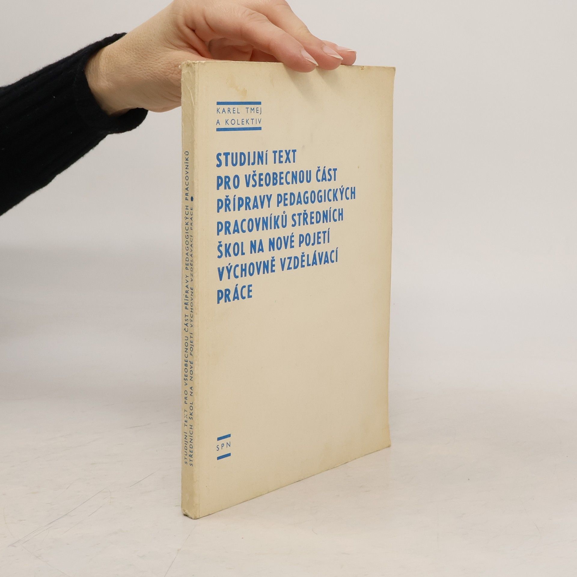 Karel Tmej Studijní text pro všeobecnou část přípravy pedagogických pracovníků středních škol na nové pojetí výchovně vzdělávací práce
