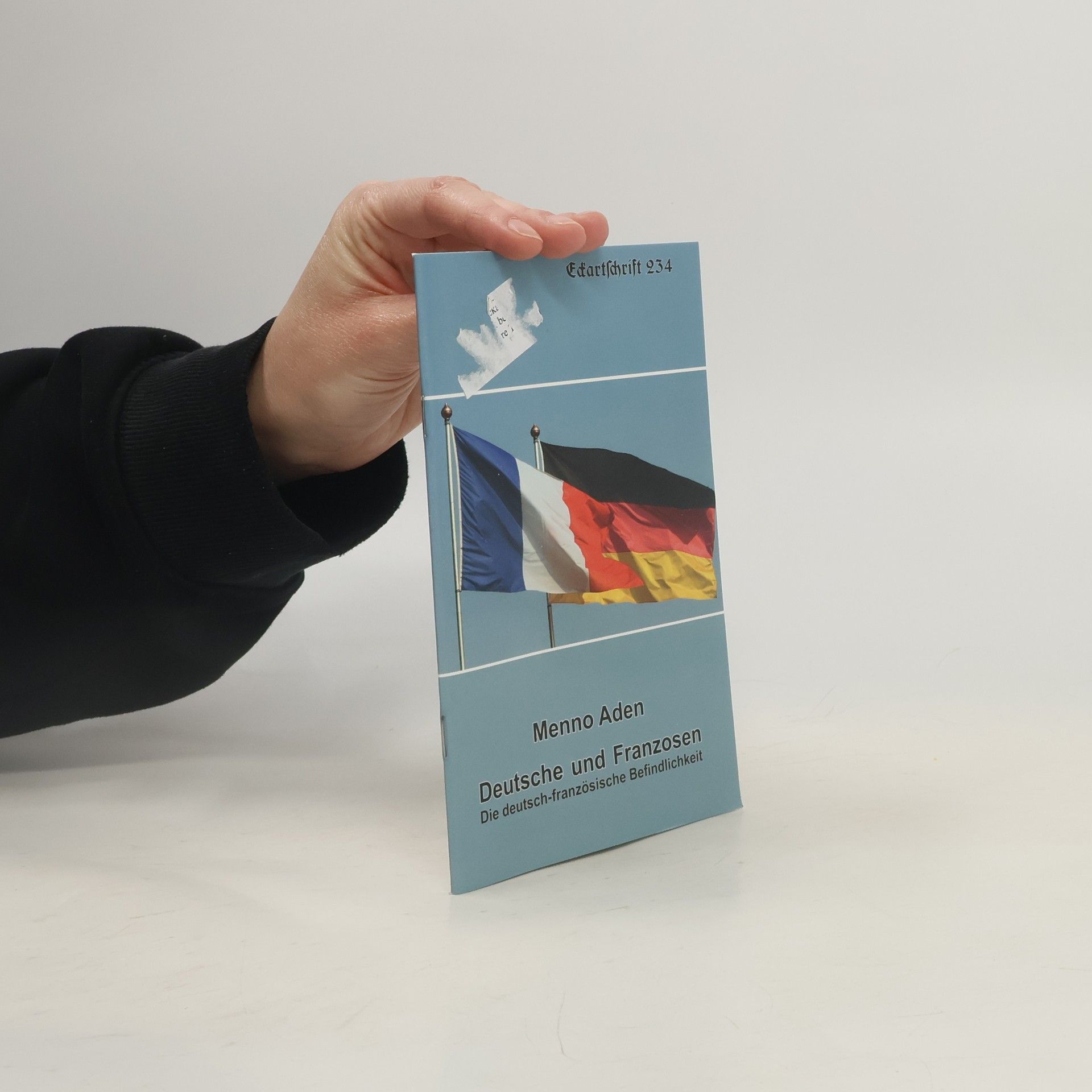 Menno Aden Eckartschrift 234. Deutsche und Franzosen. Die deutsch-französische Befindlichkeit