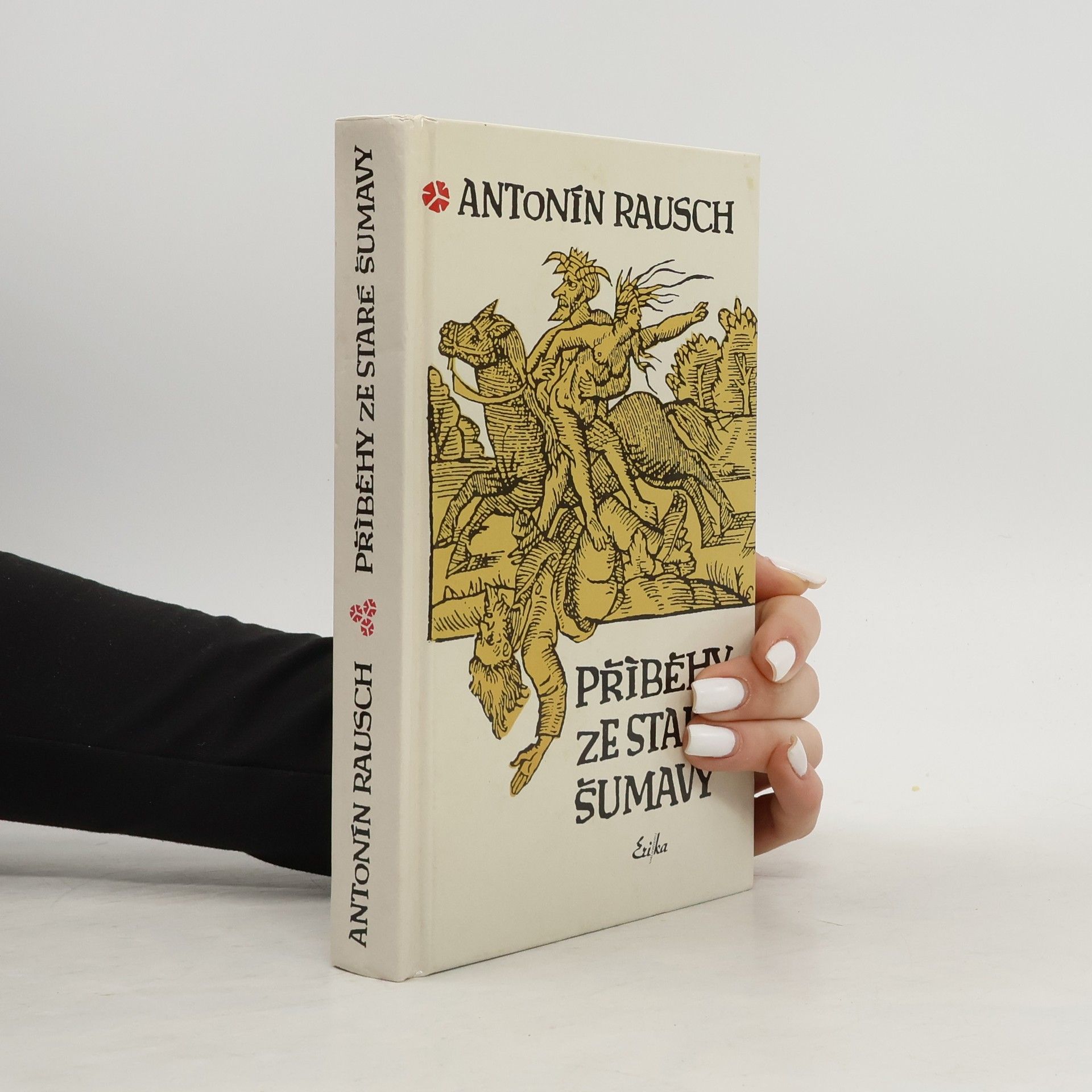 Antonín Rausch Příběhy ze staré Šumavy