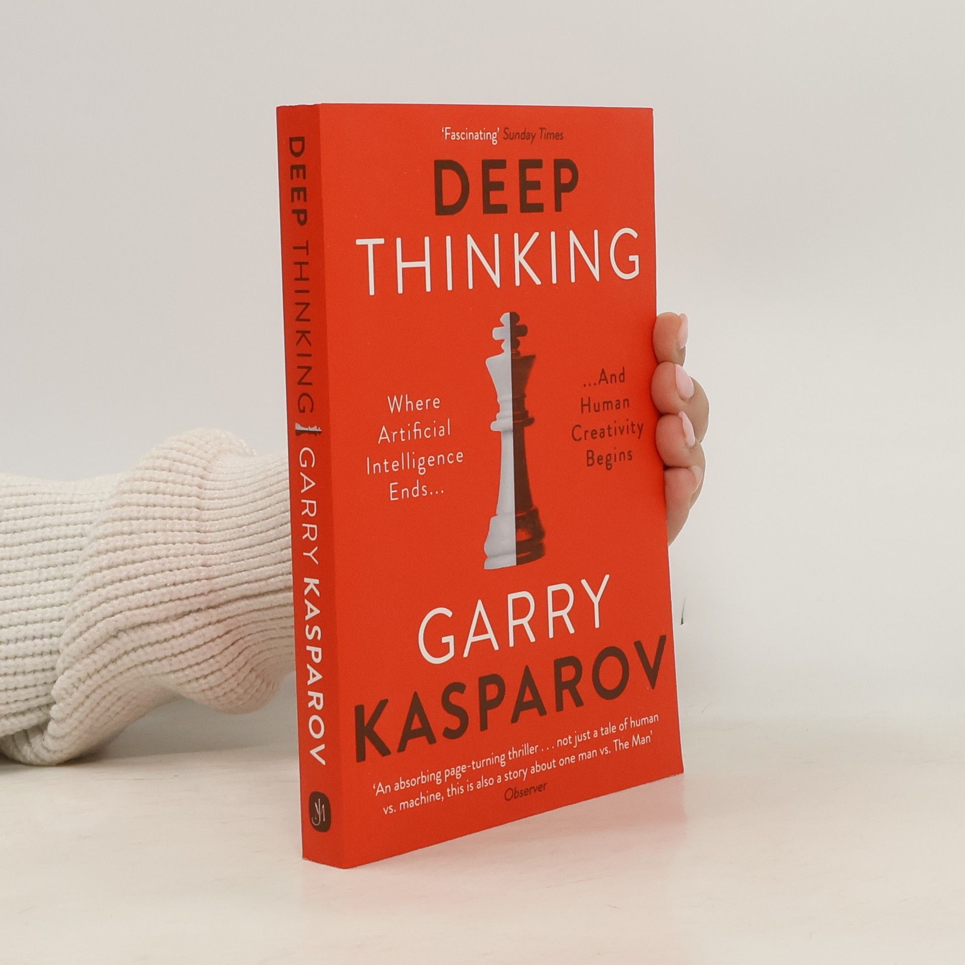 Garri Kasparov Deep thinking : where machine intelligence ends and human creativity begins