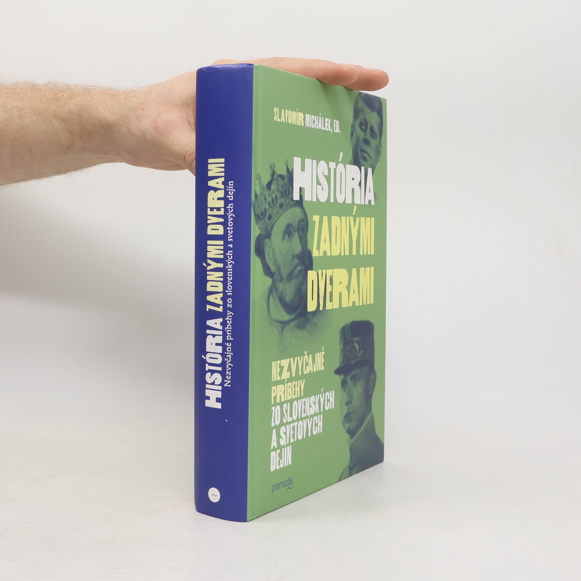 Slavomír Michálek História zadnými dverami: Nezvyčajné príbehy zo slovenských a svetových dejín