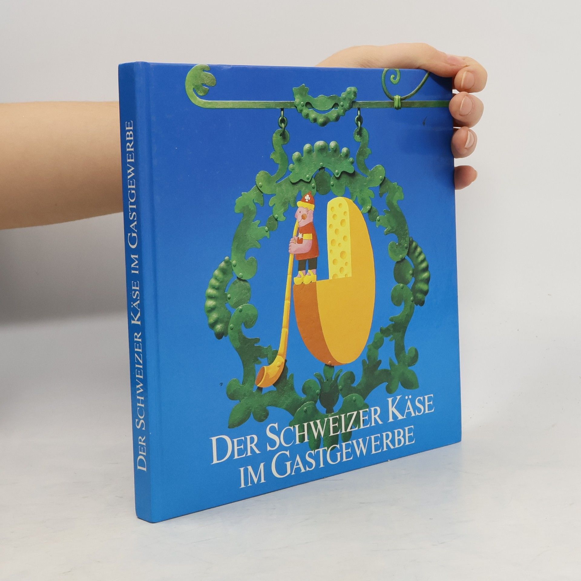 Various authors Der Schweizer Käse im Gastgewerbe