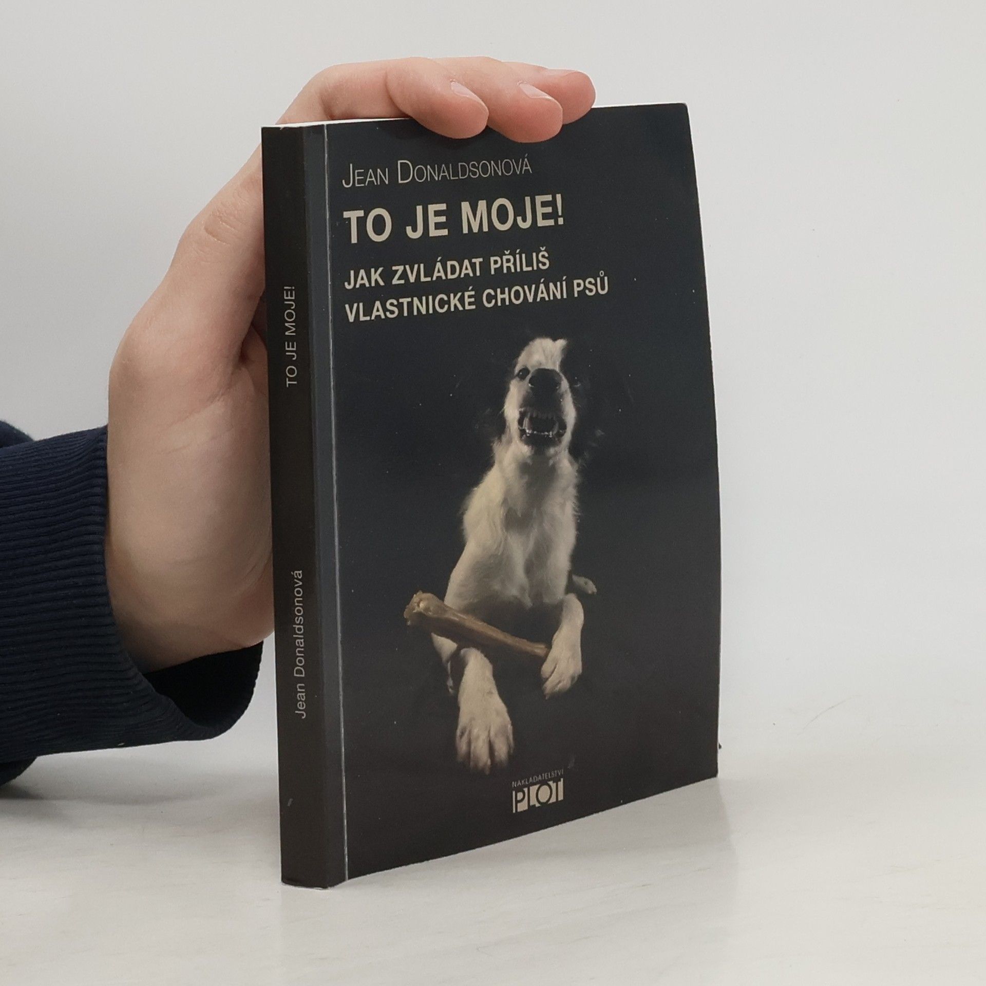 Jean Donaldson To je moje! Jak zvládat příliš vlastnické chování psů