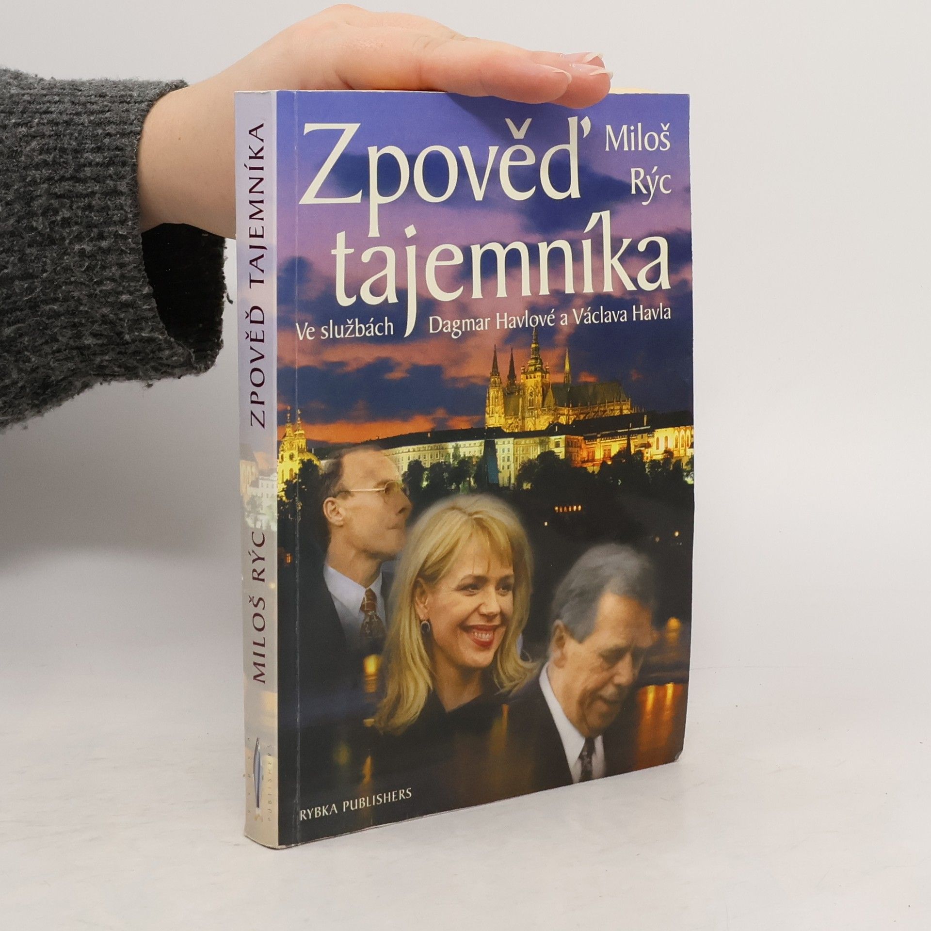 Miloš Rýc Zpověď tajemníka. Ve službách Dagmar Havlové a Václava Havla