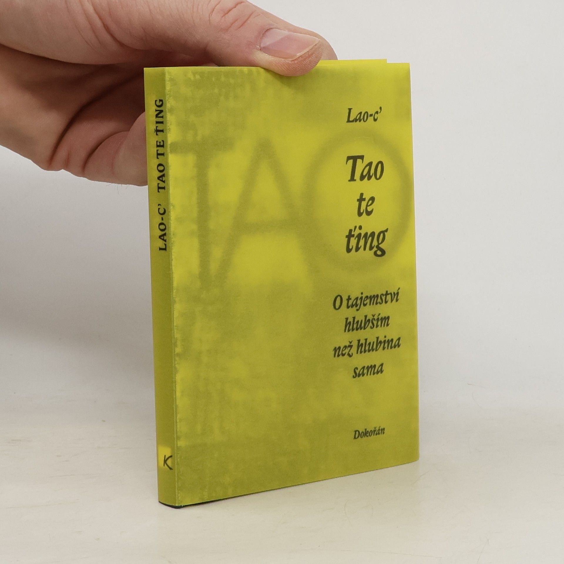 Kolektiv autorů Tao te ťing. O tajemství hlubším než hlubina sama