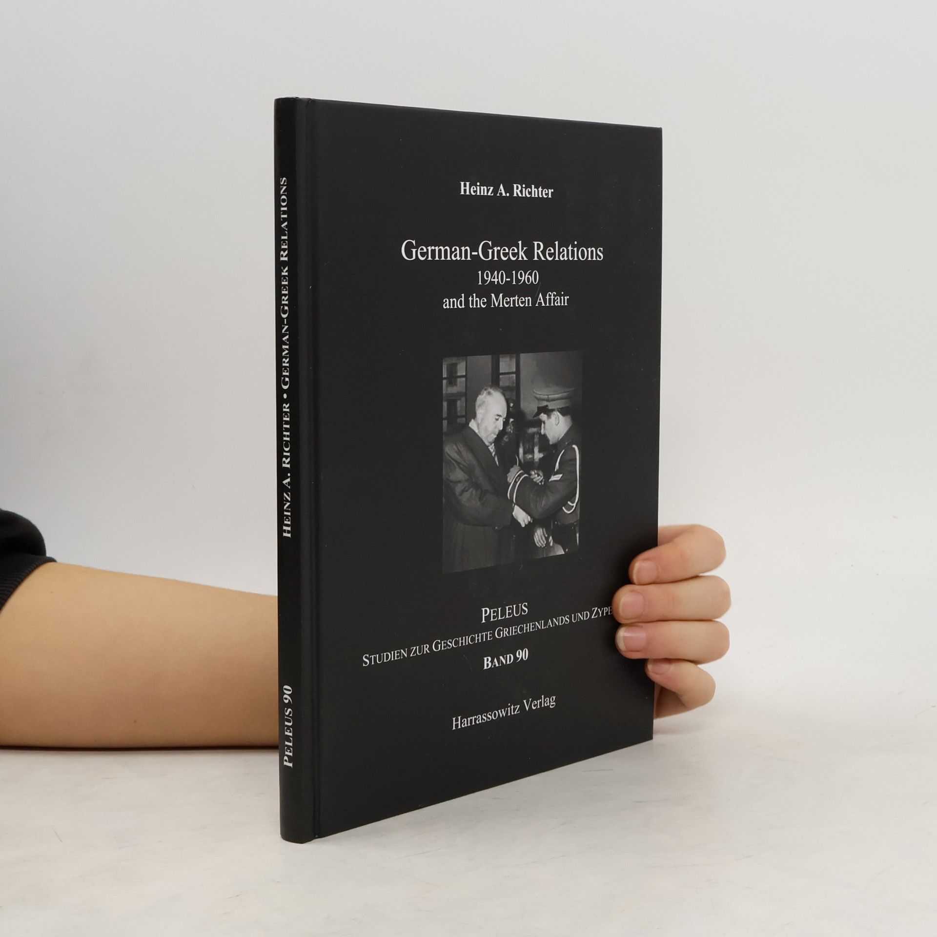 Heinz A. Richter Peleus - 90: German-Greek Relations 1940-1960 And The Merten Affair
