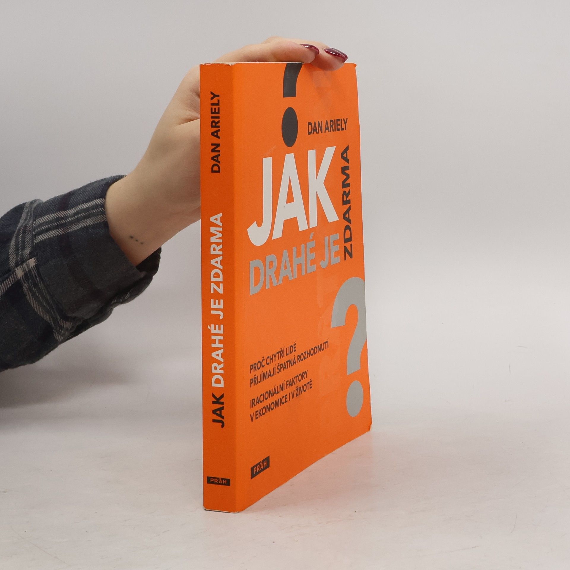 Dan Ariely Jak drahé je zdarma: Proč chytří lidé přijímají špatná rozhodnutí