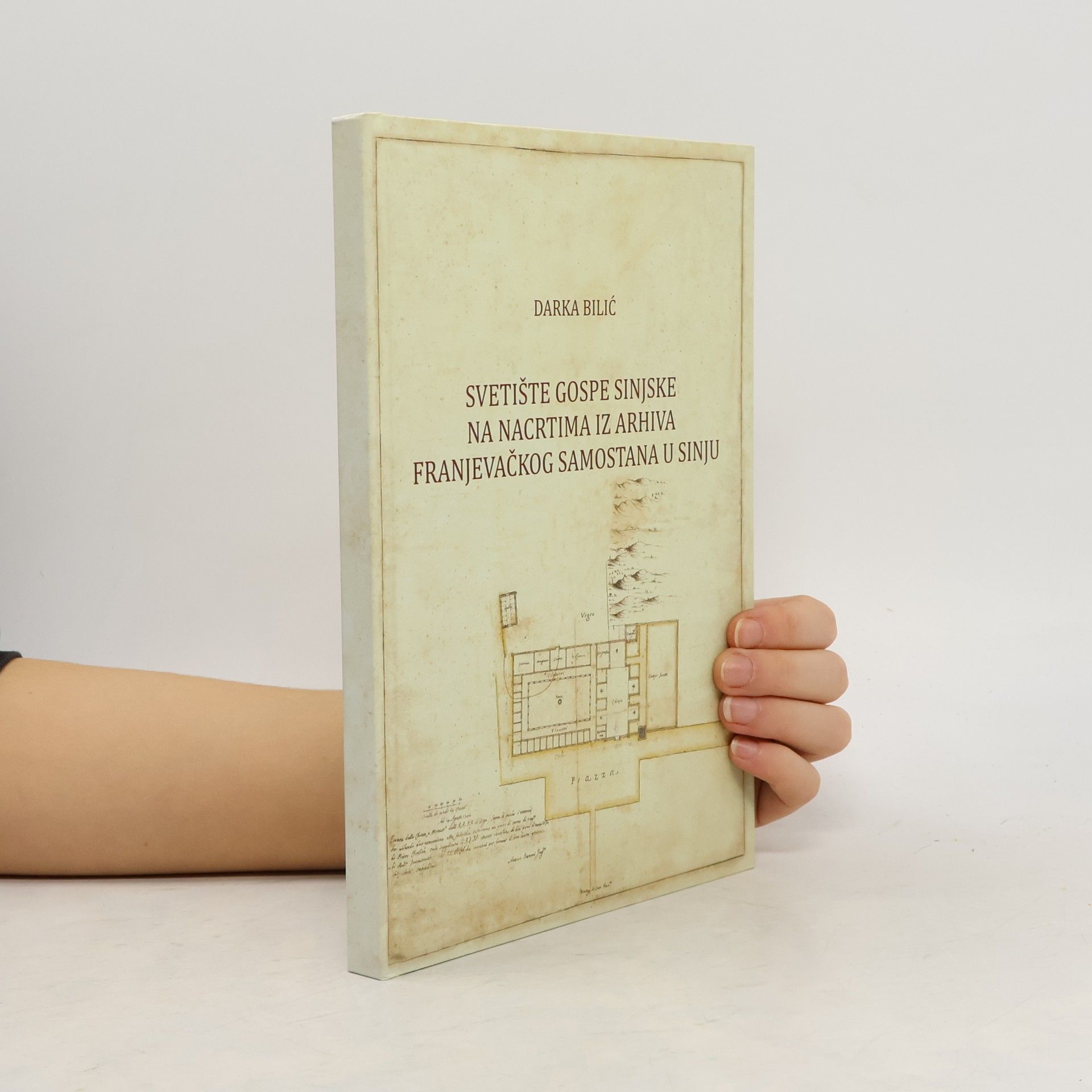 Darka Bilić Svetište Gospe Sinjske na nacrtima iz arhiva Franjevačkog samostana u Sinju