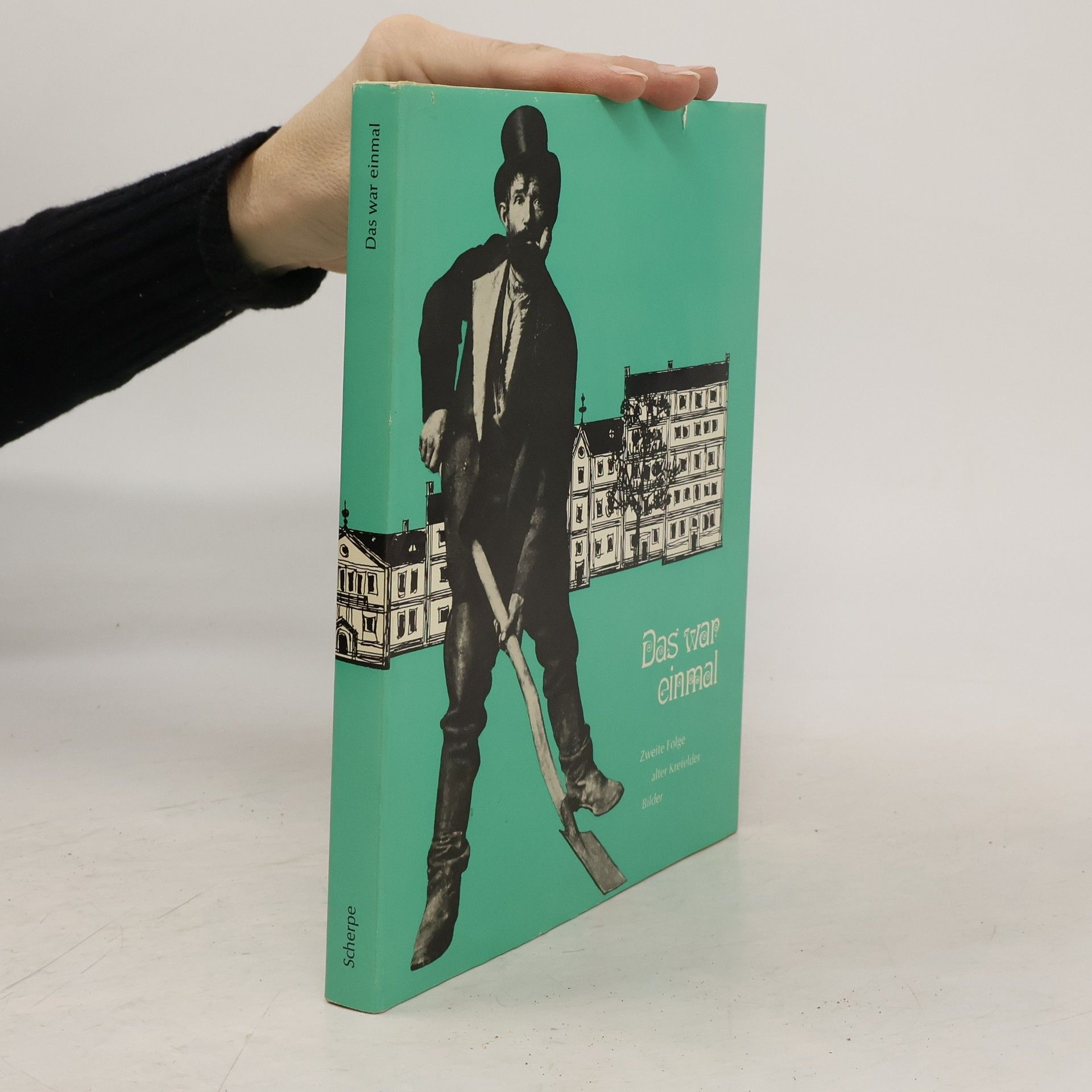 Ernst Köppen Das war einmal. Zweite Folge alter Krefelder Bilder