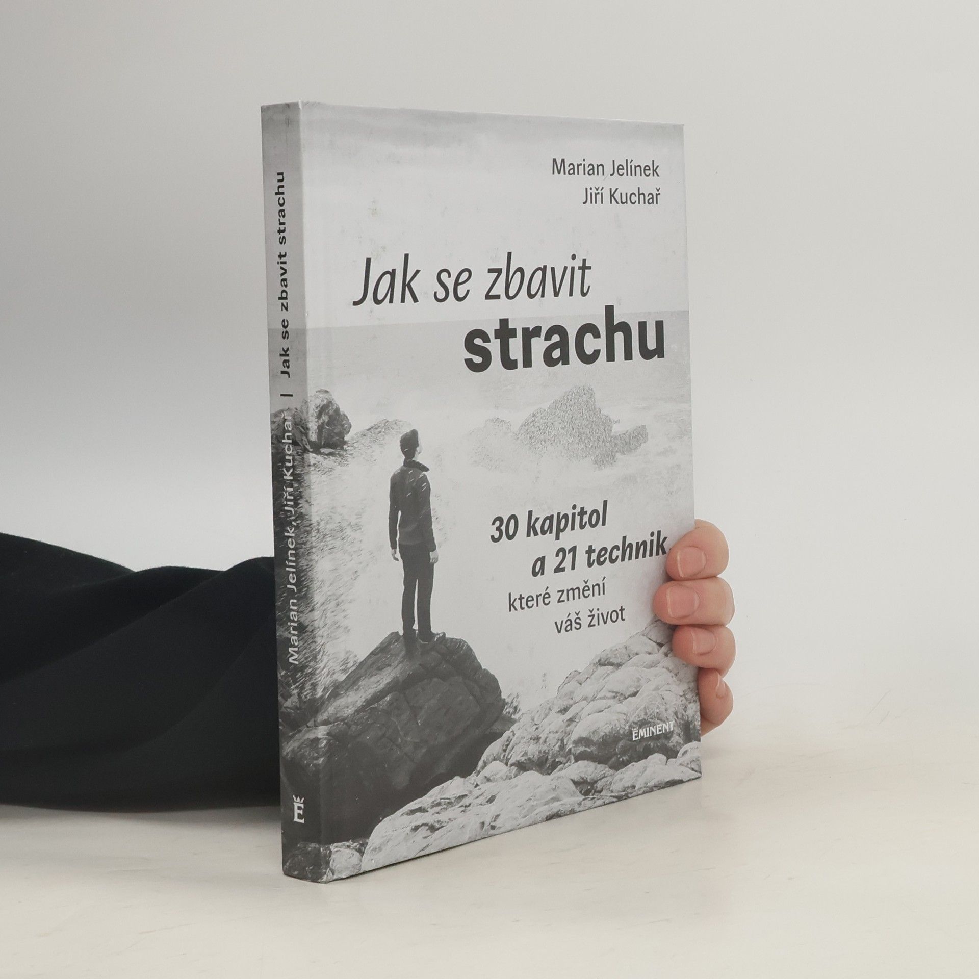 Jiří Kuchař Jak se zbavit strachu: 30 kapitol a 21 technik, které změní váš život