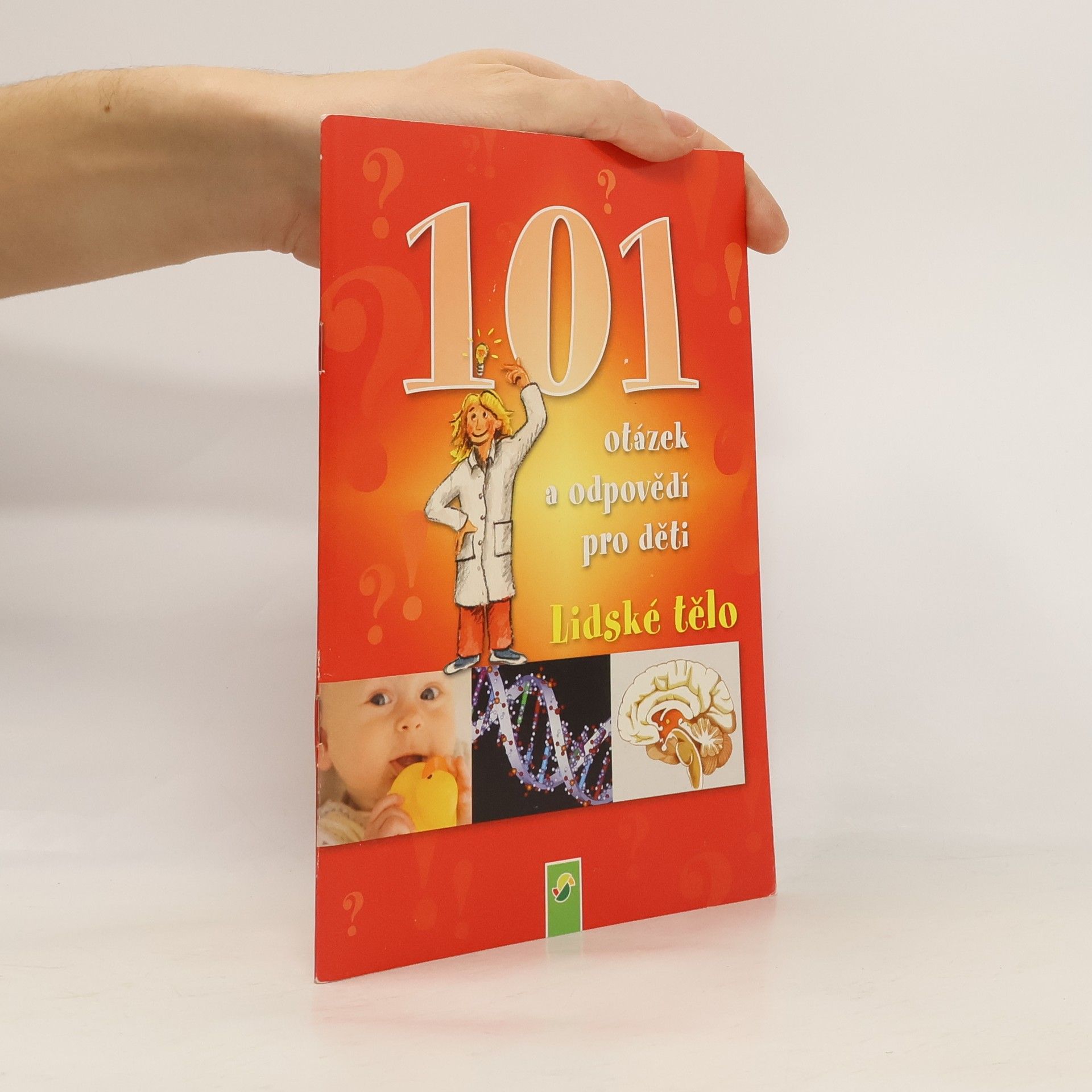 Jan Šindelka 101 otázek a odpovědí pro děti. Lidské tělo