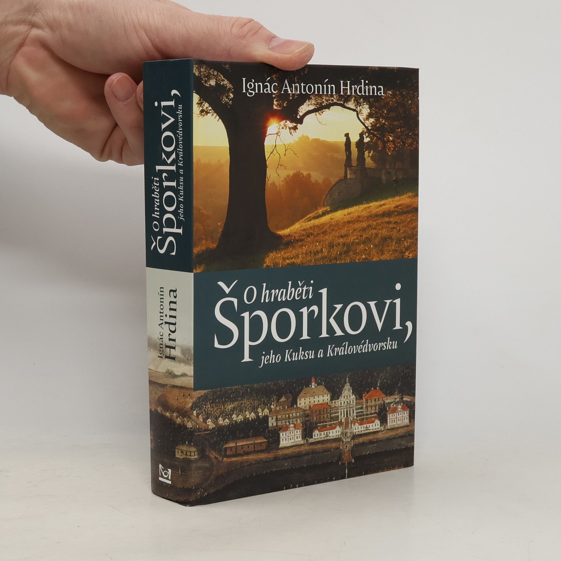 Ignác Antonín Hrdina O hraběti Šporkovi, jeho Kuksu a Královédvorsku