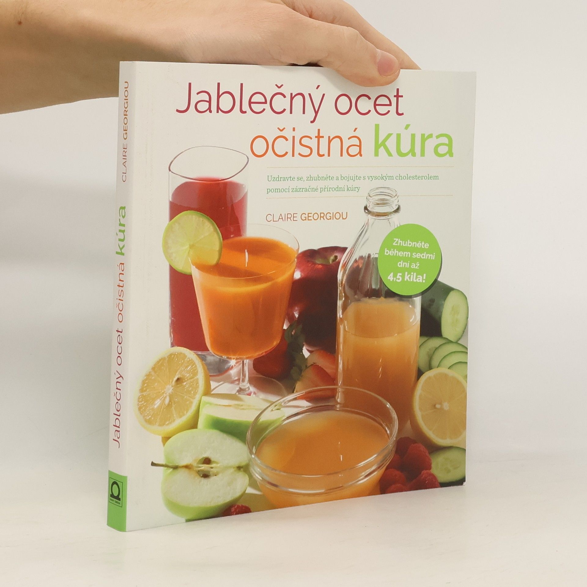 Claire Georgiou Jablečný ocet - očistná kúra. Uzdravte se, zhubněte a bojujte s vysokým cholesterolem pomocí zázračné přírodní kúry