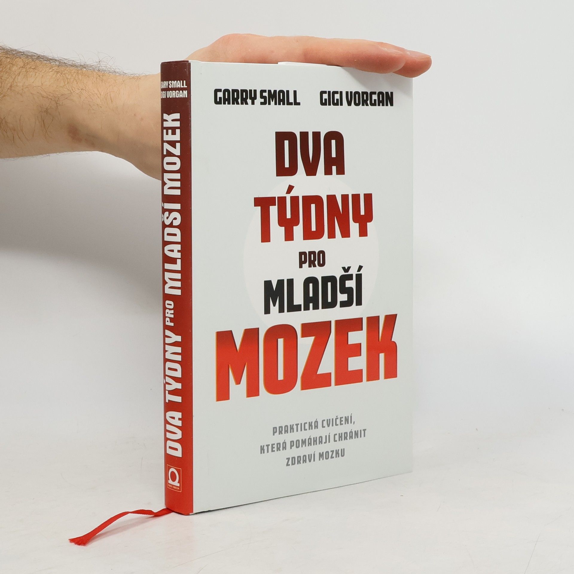 Gary W. Small Dva týdny pro mladší mozek. Praktická cvičení, která pomáhají chránit zdraví mozku