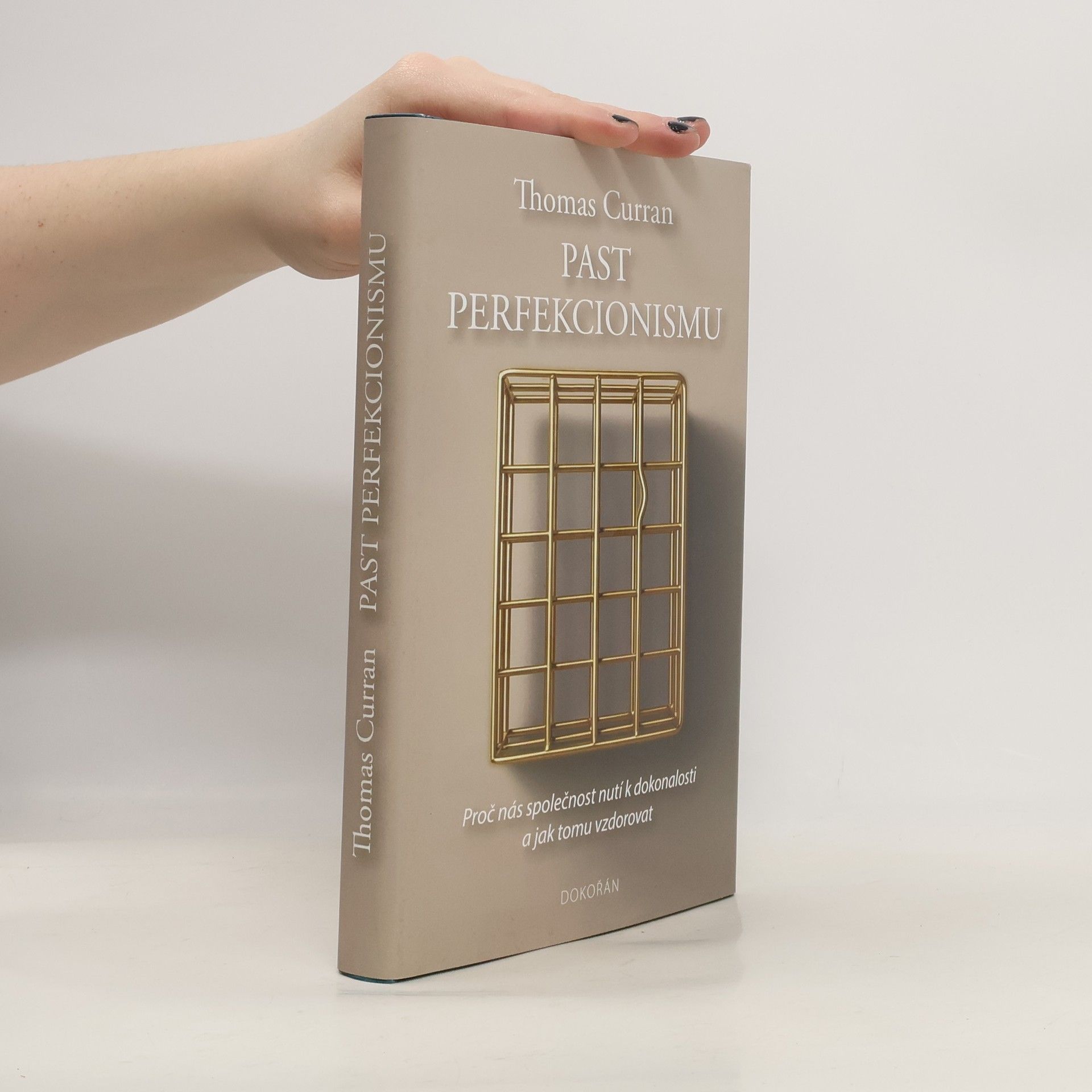 Thomas Curran Past perfekcionismu: Proč nás společnost nutí k dokonalosti a jak tomu vzdorovat