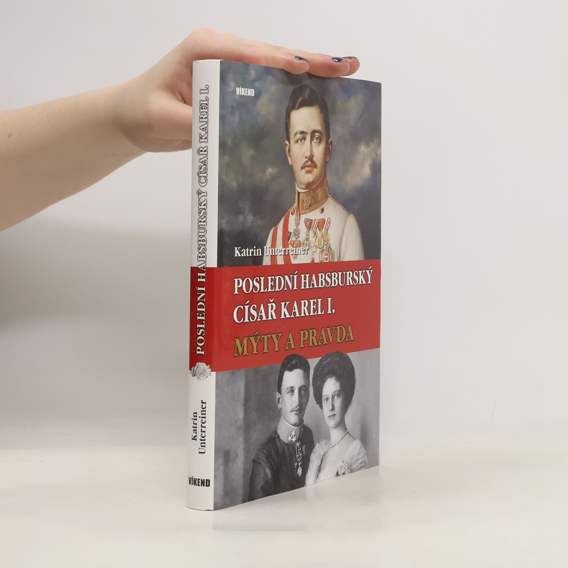 Katrin Unterreiner Poslední habsburský císař Karel I.: Mýty a pravda