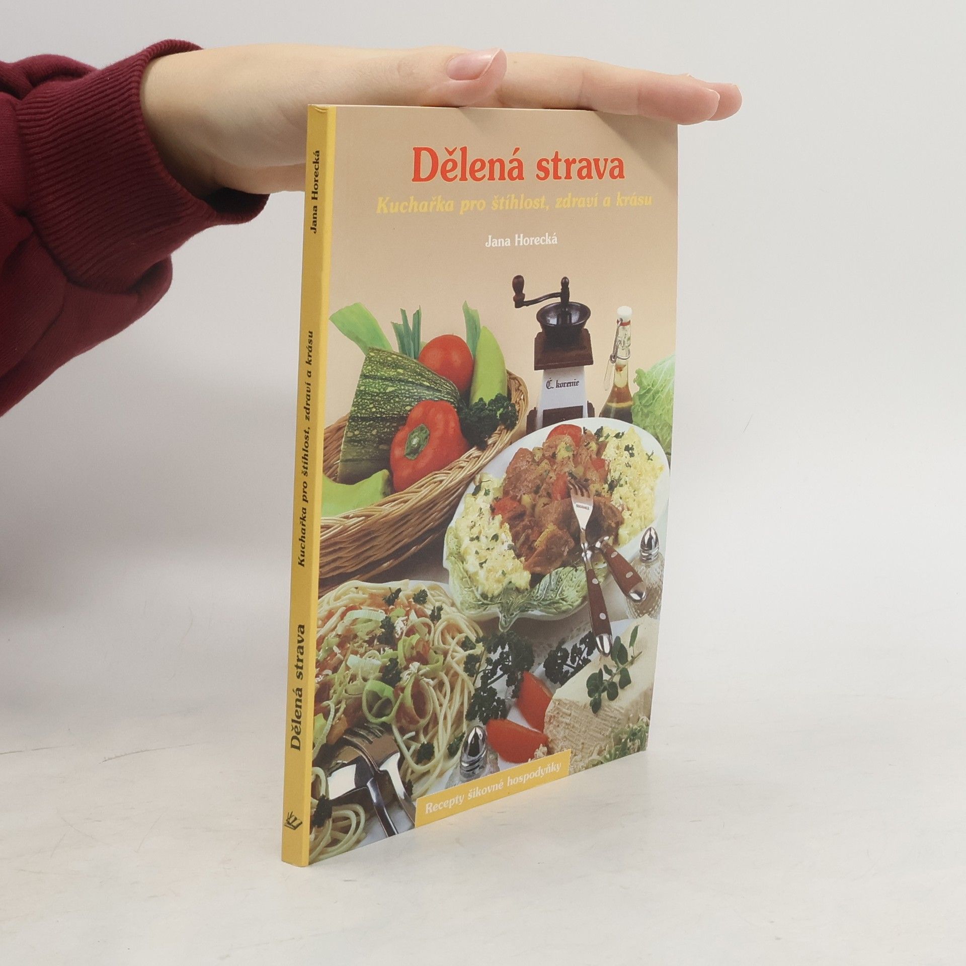 Jana Horecká Dělená strava. Kuchařka pro štíhlost, zdraví a krásu