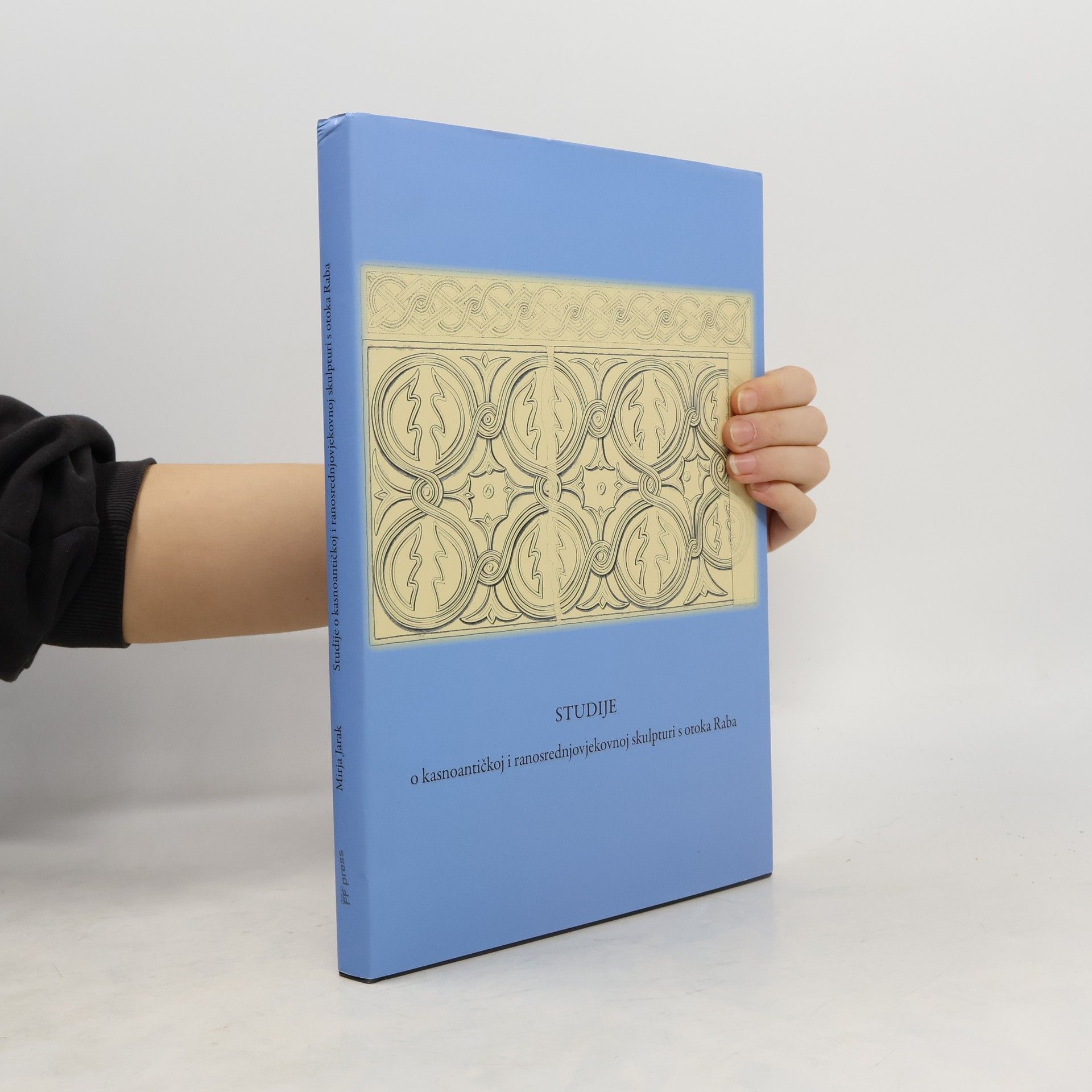Mirja Jarak Studije o kasnoantičkoj i ranosrednjovjekovnoj skulpturi s otoka Raba