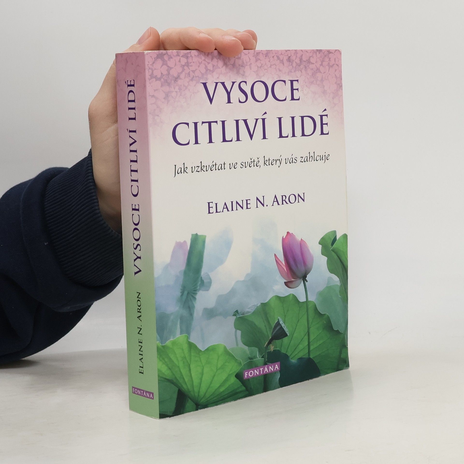 Elaine Aron Vysoce citliví lidé: Jak vzkvétat ve světě, který vás zahlcuje