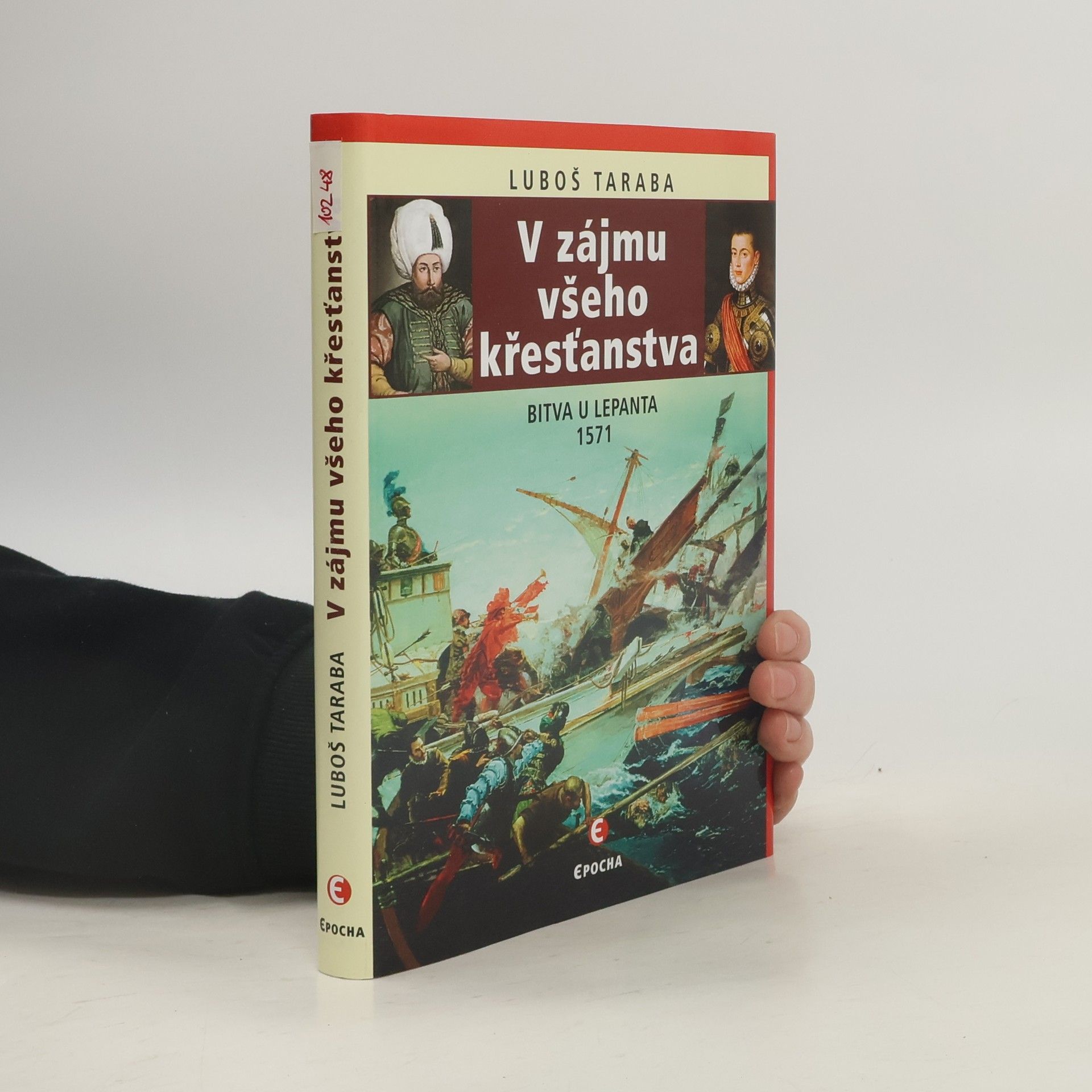 Luboš Taraba V zájmu všeho křesťanstva: Bitva u Lepanta 1571