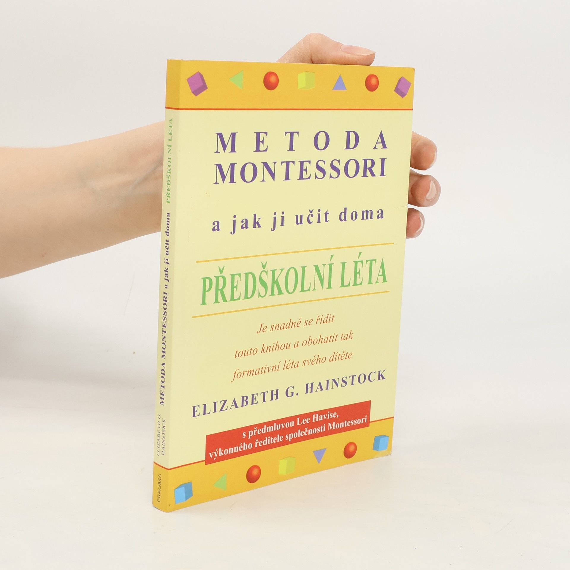 Elizabeth G. Hainstock Metoda Montessori a jak ji učit doma. Předškolní léta