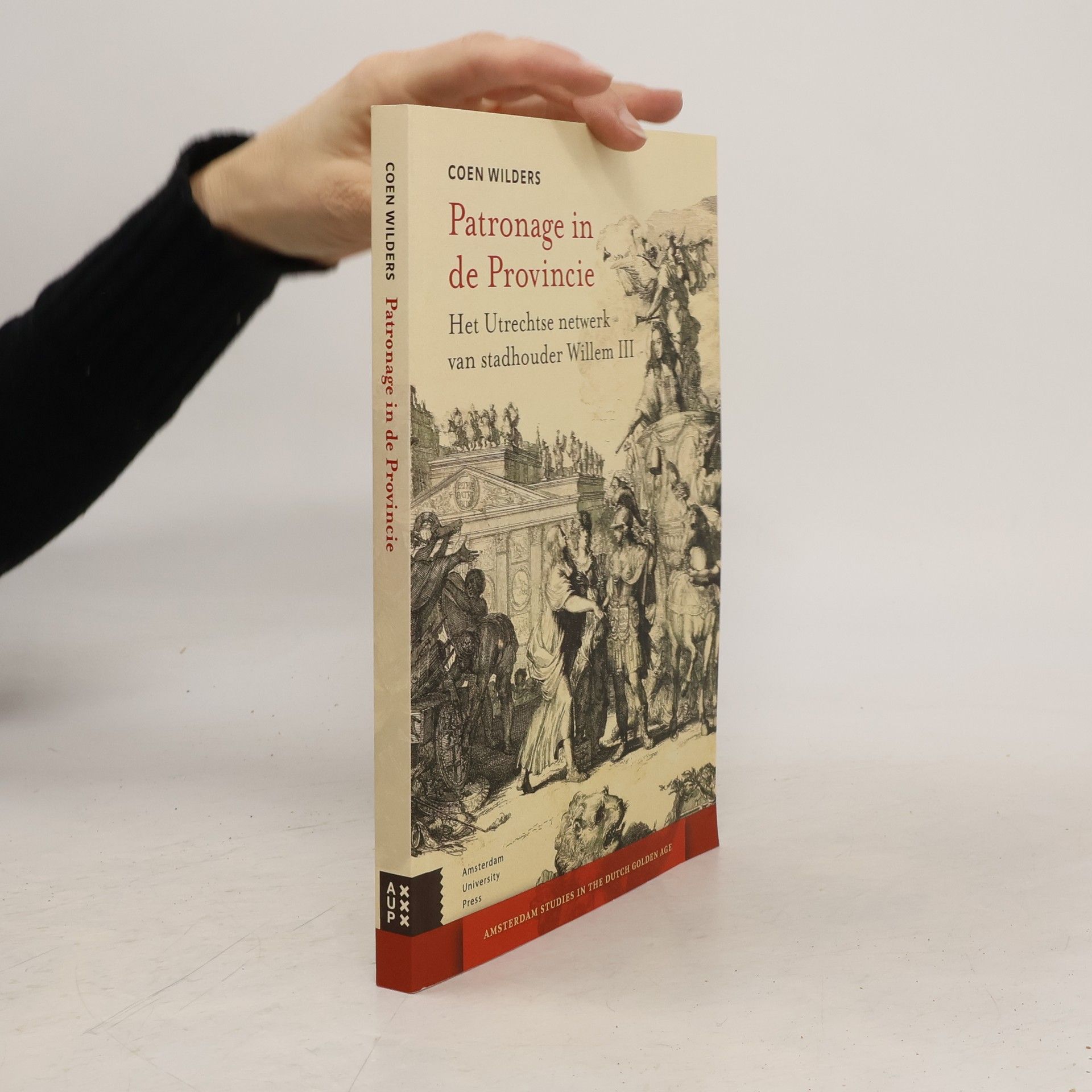 Pieter Cornelis Wilders Amsterdam Studies in the Dutch Golden Age: Patronage in de Provincie